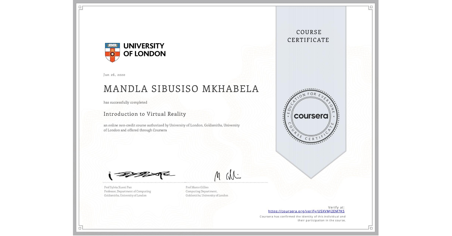 View certificate for MANDLA SIBUSISO MKHABELA, Introduction to Virtual Reality, an online non-credit course authorized by University of London & Goldsmiths, University of London and offered through Coursera