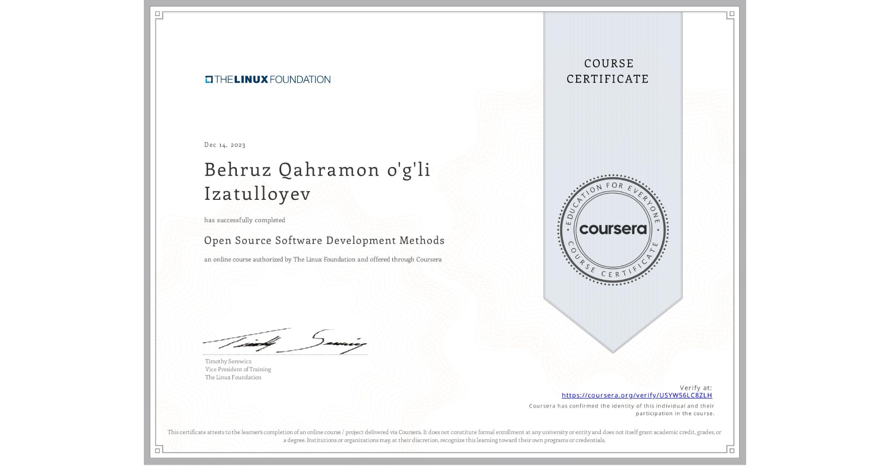 View certificate for Behruz Qahramon o'g'li Izatulloyev, Open Source Software Development Methods, an online non-credit course authorized by The Linux Foundation and offered through Coursera