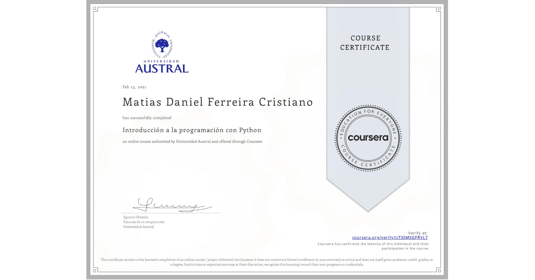 View certificate for Matias Daniel Ferreira Cristiano, Introducción a la programación con Python, an online non-credit course authorized by Universidad Austral and offered through Coursera
