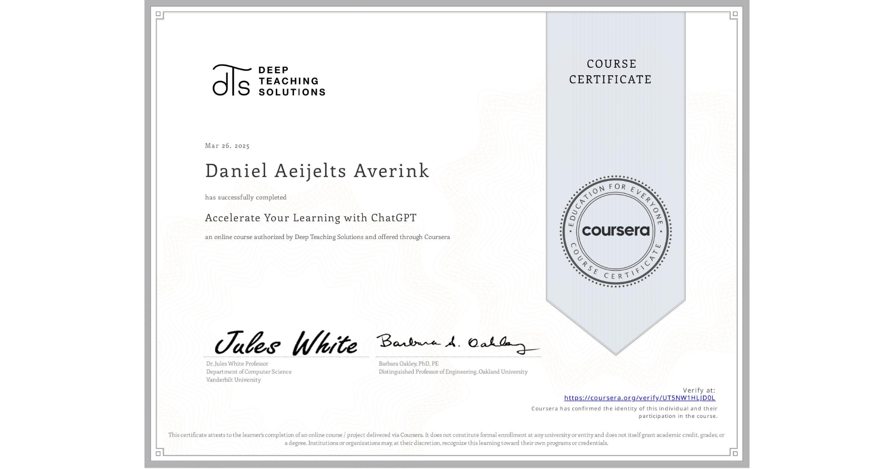 View certificate for Daniel Aeijelts Averink, Accelerate Your Learning with ChatGPT, an online non-credit course authorized by Deep Teaching Solutions and offered through Coursera