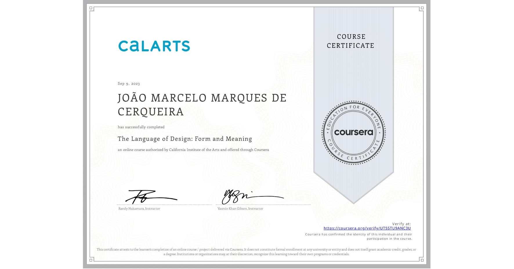 View certificate for JOÃO MARCELO MARQUES DE CERQUEIRA, The Language of Design: Form and Meaning, an online non-credit course authorized by California Institute of the Arts and offered through Coursera