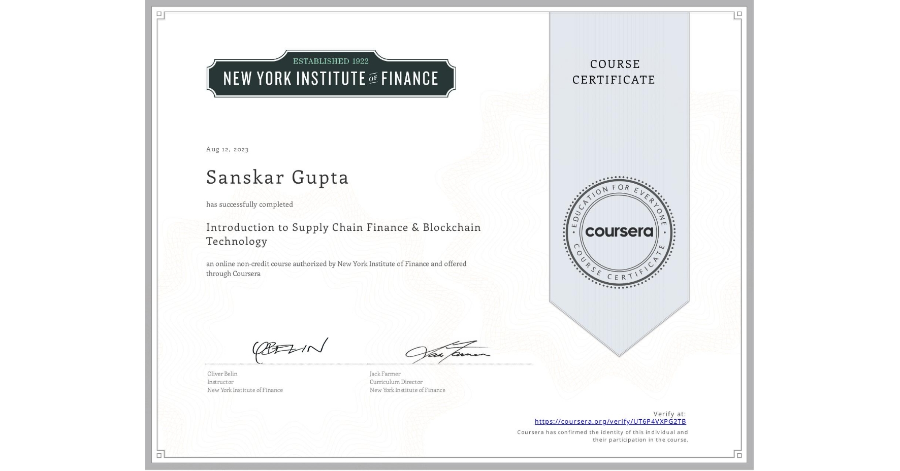 View certificate for Sanskar Gupta, Introduction to Supply Chain Finance & Blockchain Technology, an online non-credit course authorized by New York Institute of Finance and offered through Coursera