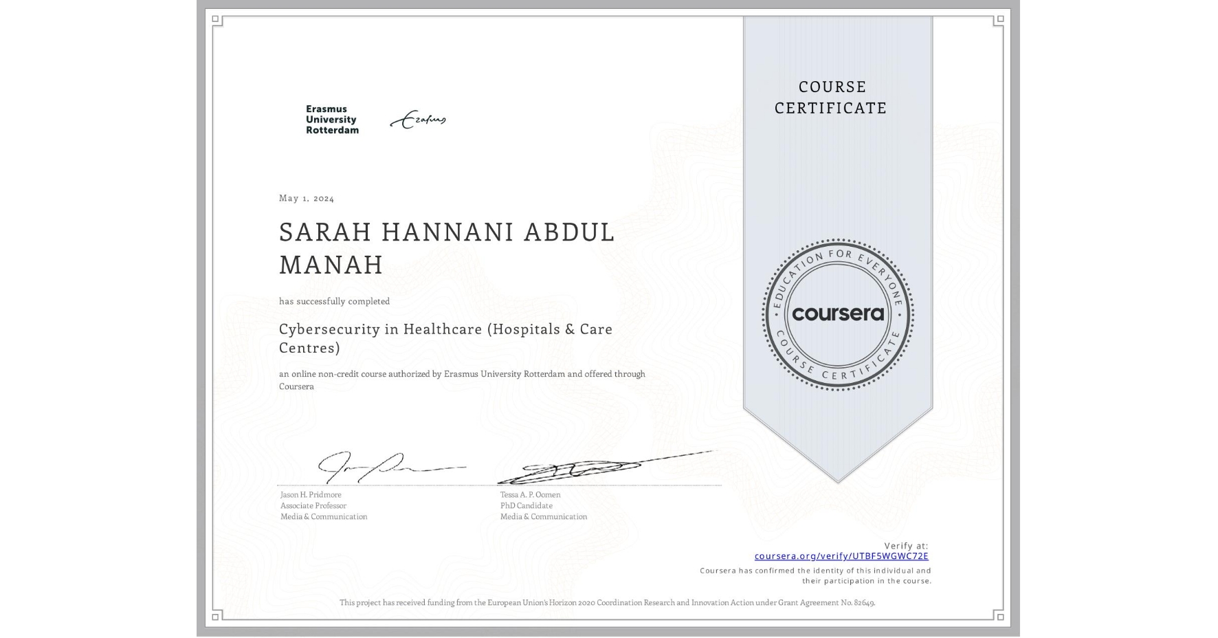 View certificate for SARAH HANNANI  ABDUL MANAH, Cybersecurity in Healthcare (Hospitals & Care Centres), an online non-credit course authorized by Erasmus University Rotterdam and offered through Coursera