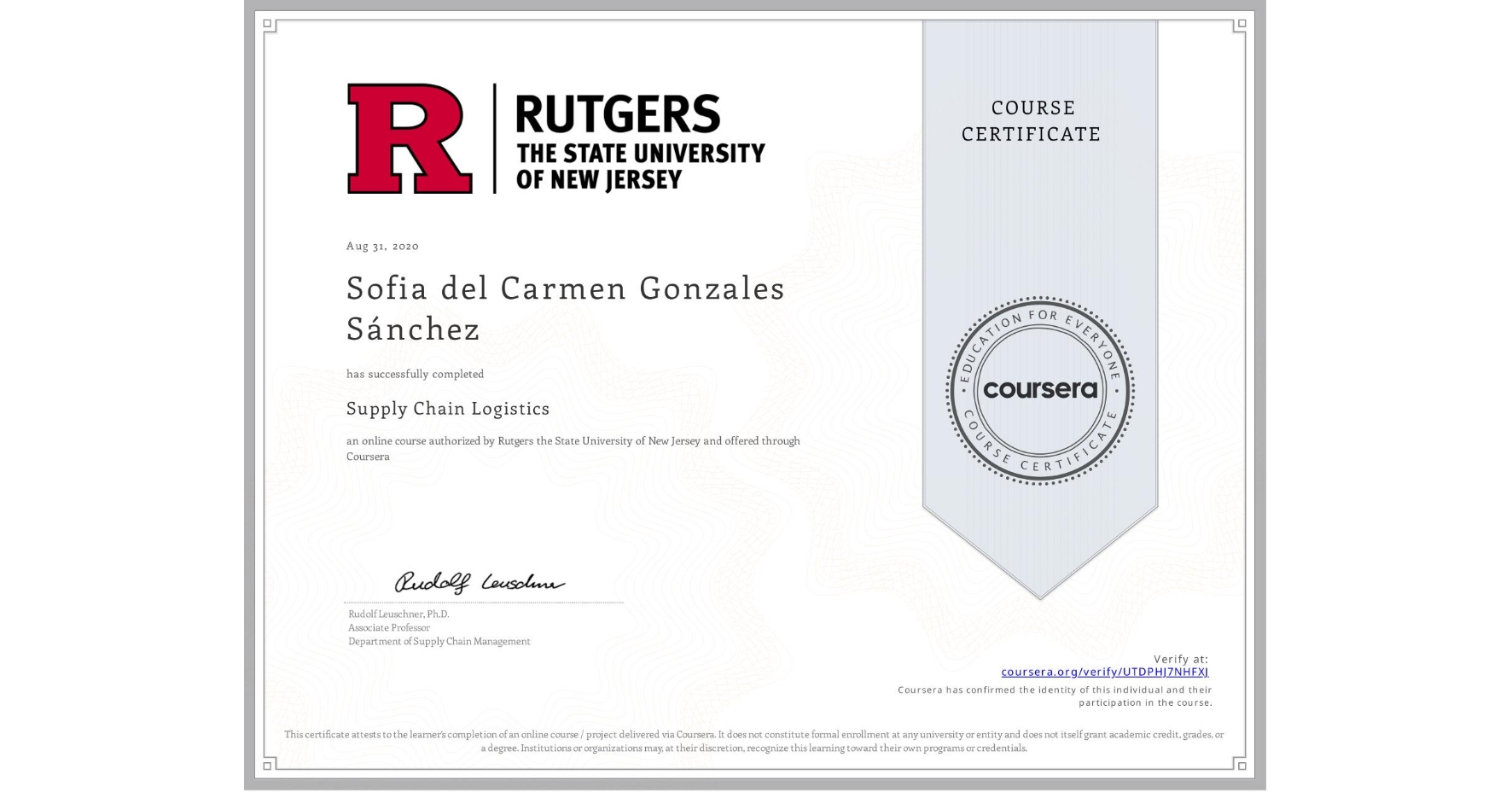 View certificate for Sofia del Carmen Gonzales Sánchez , Supply Chain Logistics, an online non-credit course authorized by Rutgers the State University of New Jersey and offered through Coursera