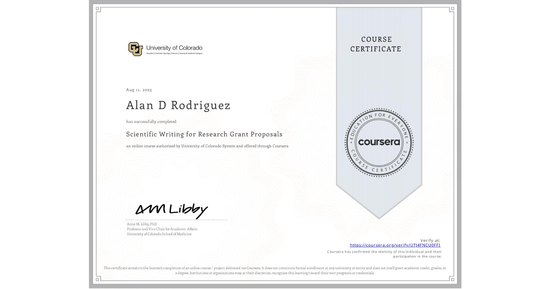 View certificate for Alan D Rodriguez, Scientific Writing for Research Grant Proposals, an online non-credit course authorized by University of Colorado System and offered through Coursera