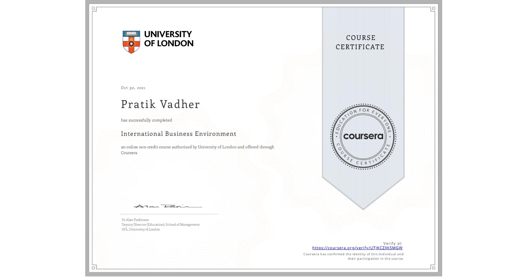 View certificate for Pratik Vadher, International Business Environment, an online non-credit course authorized by University of London and offered through Coursera