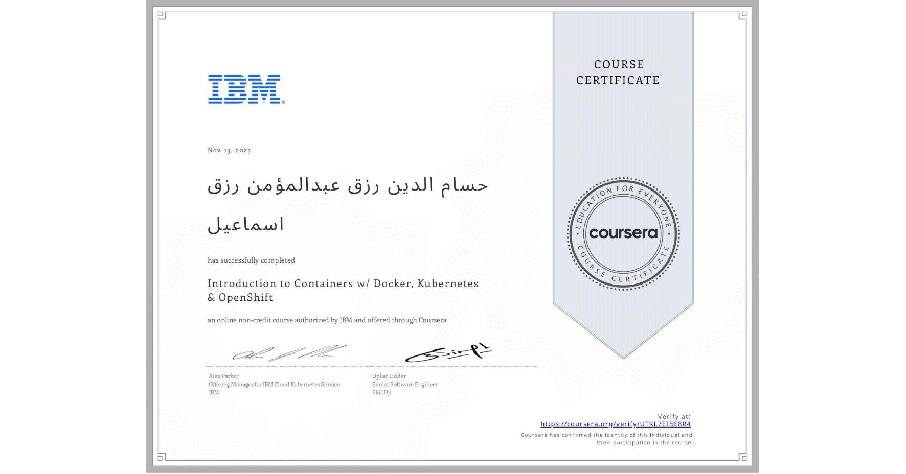 View certificate for حسام الدين رزق عبدالمؤمن رزق اسماعيل, Introduction to Containers w/ Docker, Kubernetes & OpenShift, an online non-credit course authorized by IBM and offered through Coursera