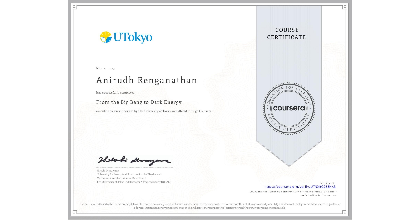View certificate for Anirudh Renganathan , From the Big Bang to Dark Energy, an online non-credit course authorized by The University of Tokyo and offered through Coursera
