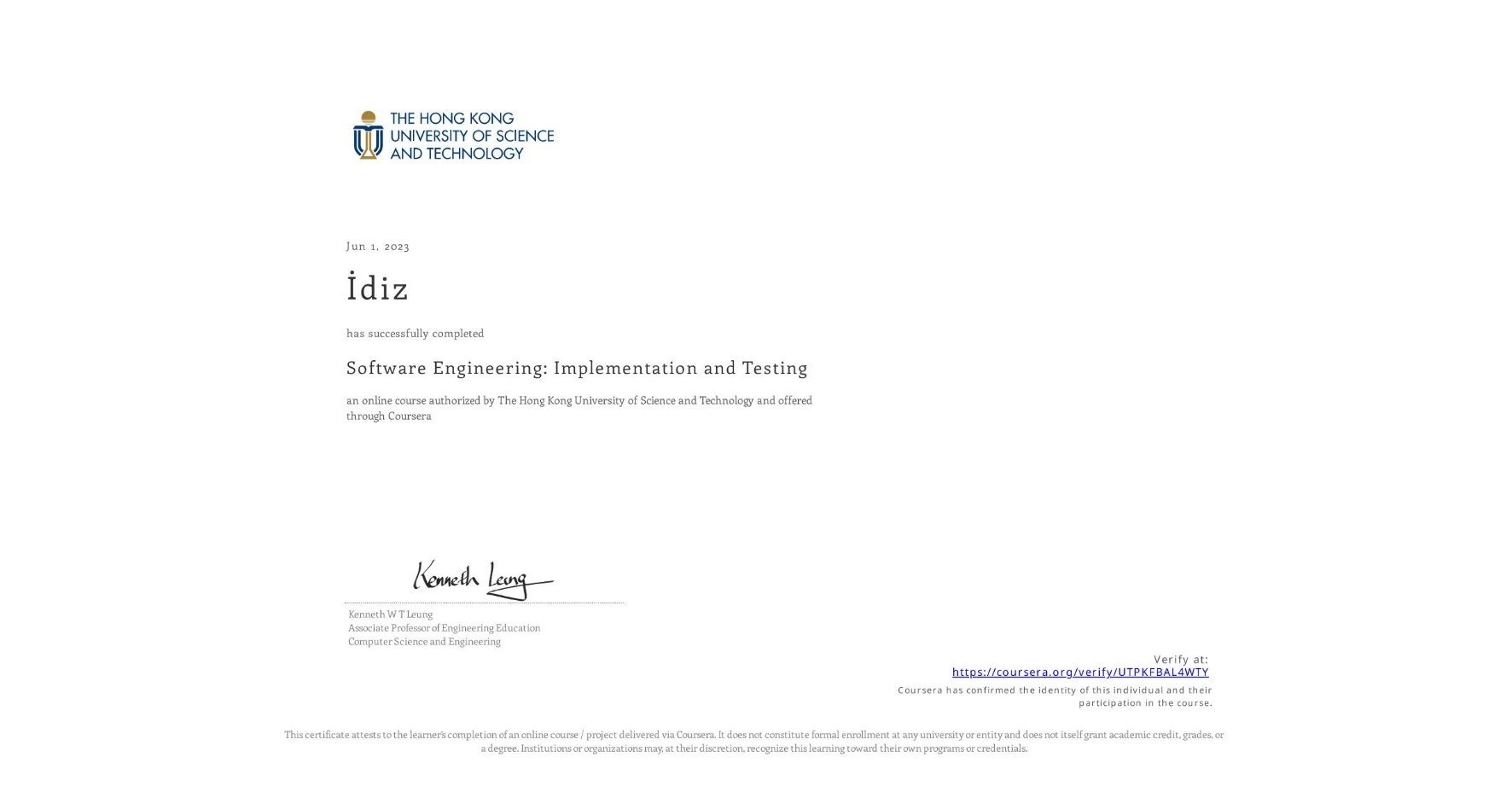 View certificate for İdiz , Software Engineering: Implementation and Testing, an online non-credit course authorized by The Hong Kong University of Science and Technology and offered through Coursera