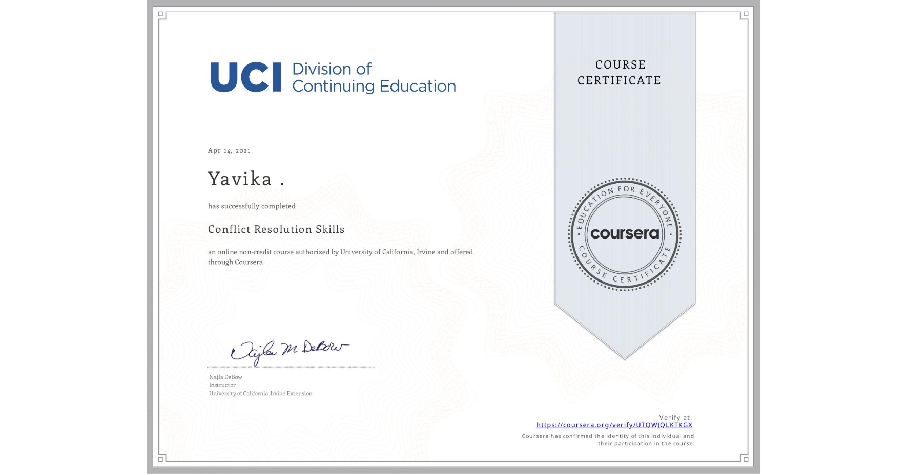 View certificate for Yavika ., Conflict Resolution Skills, an online non-credit course authorized by University of California, Irvine and offered through Coursera