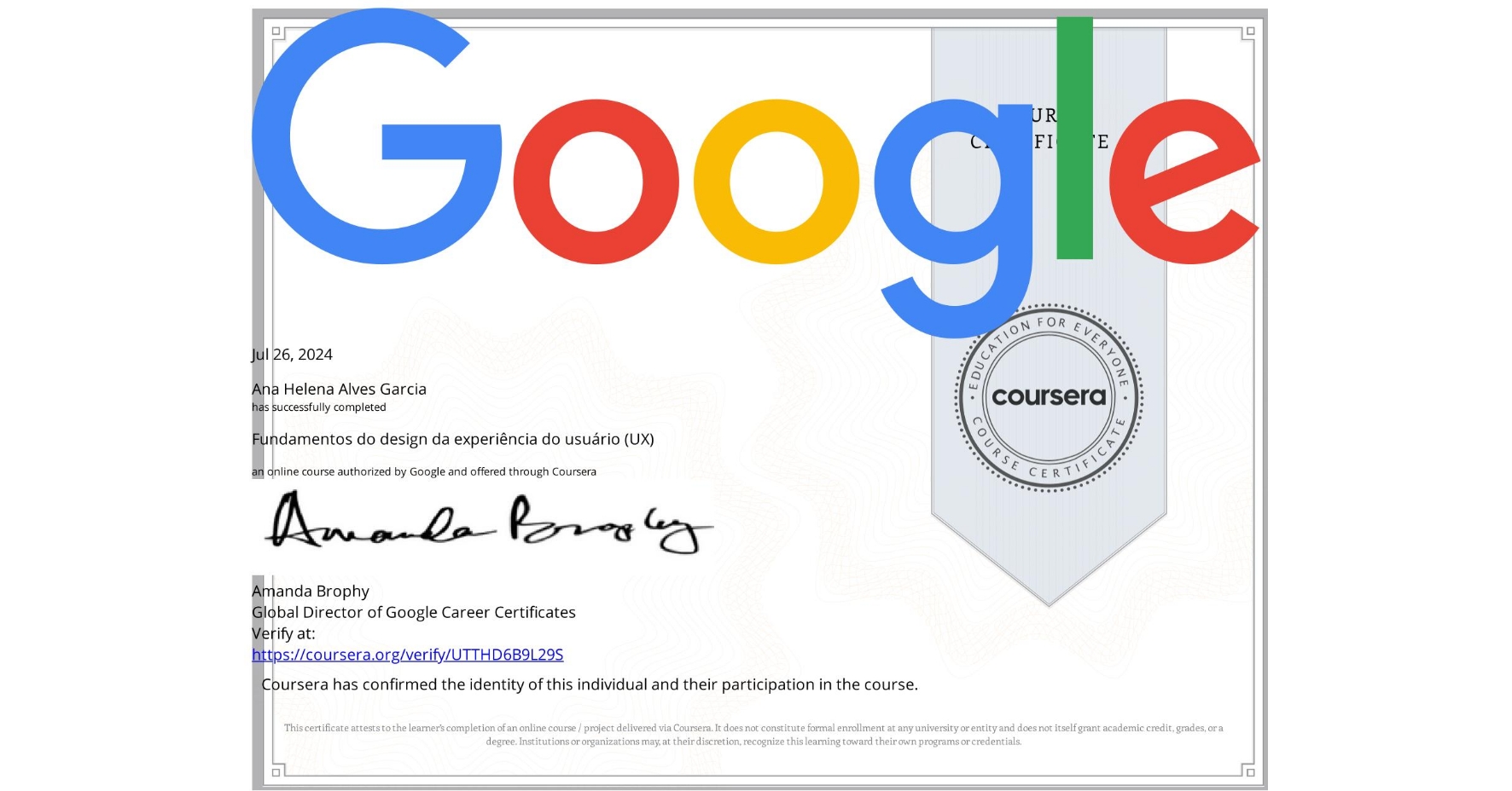 View certificate for Ana Helena Alves Garcia , Fundamentos do design da experiência do usuário (UX), an online non-credit course authorized by Google and offered through Coursera