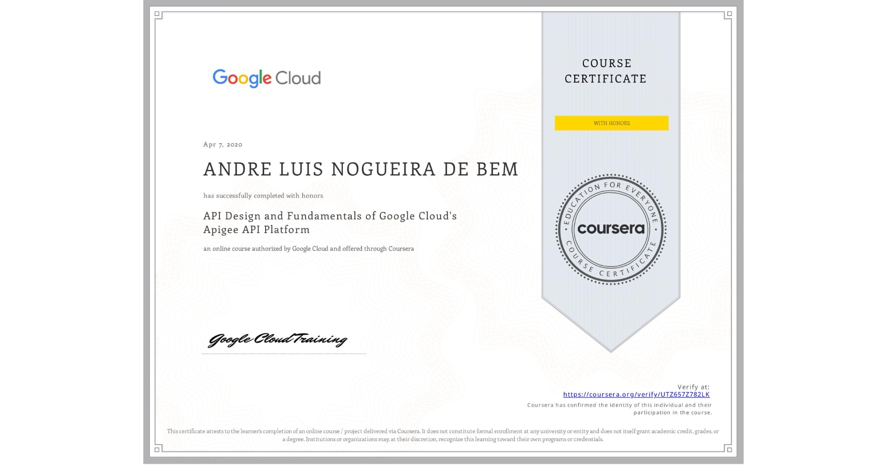 View certificate for ANDRE LUIS NOGUEIRA DE BEM, API Design and Fundamentals of Google Cloud's Apigee API Platform, an online non-credit course authorized by Google Cloud and offered through Coursera