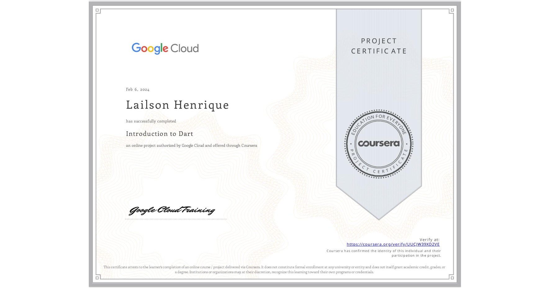 View certificate for Lailson Henrique, Introduction to Dart, an online non-credit course authorized by Google Cloud and offered through Coursera