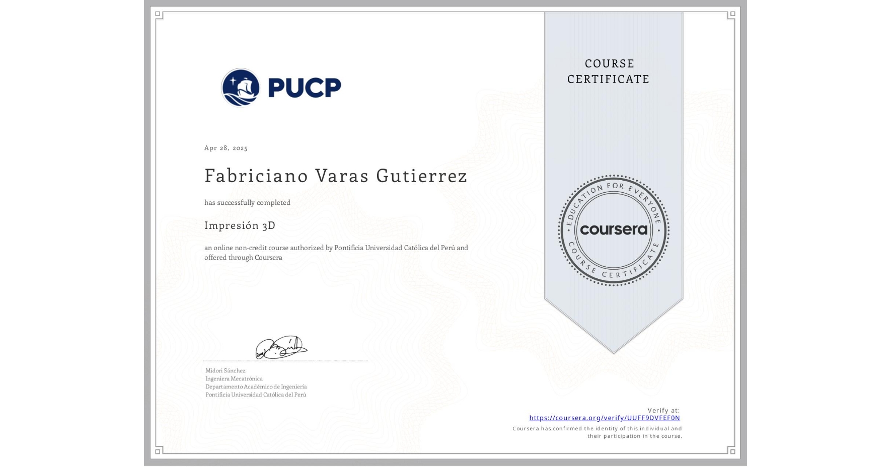 View certificate for Fabriciano Varas Gutierrez, Impresión 3D, an online non-credit course authorized by Pontificia Universidad Católica del Perú and offered through Coursera