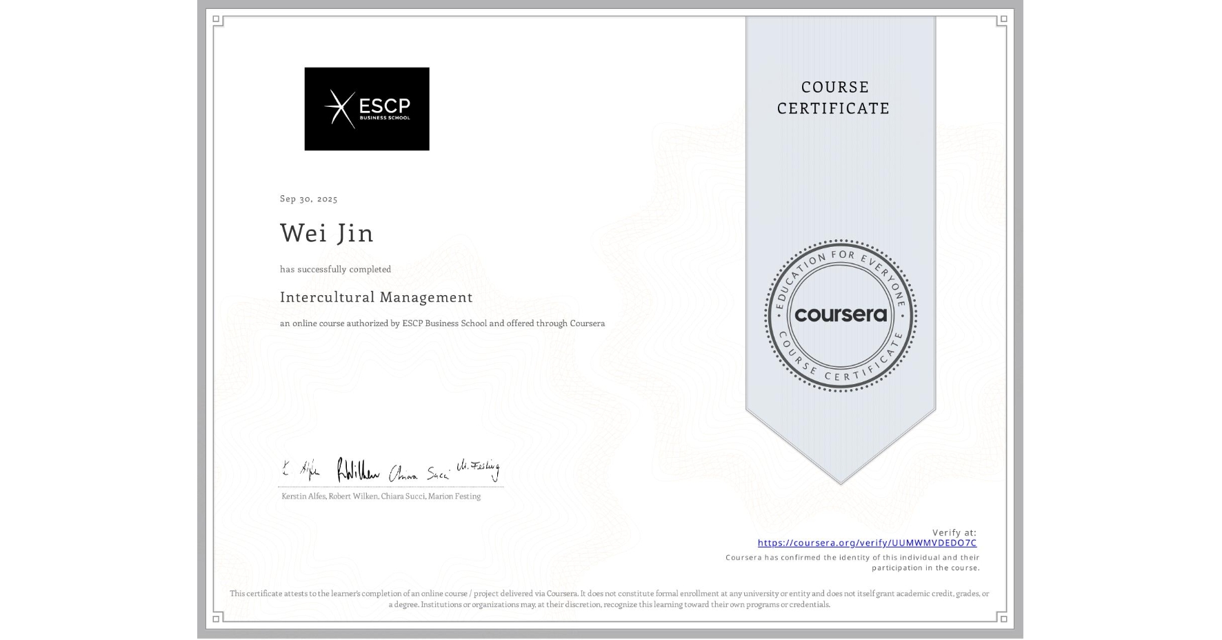 View certificate for Wei Jin, Intercultural Management, an online non-credit course authorized by ESCP Business School and offered through Coursera