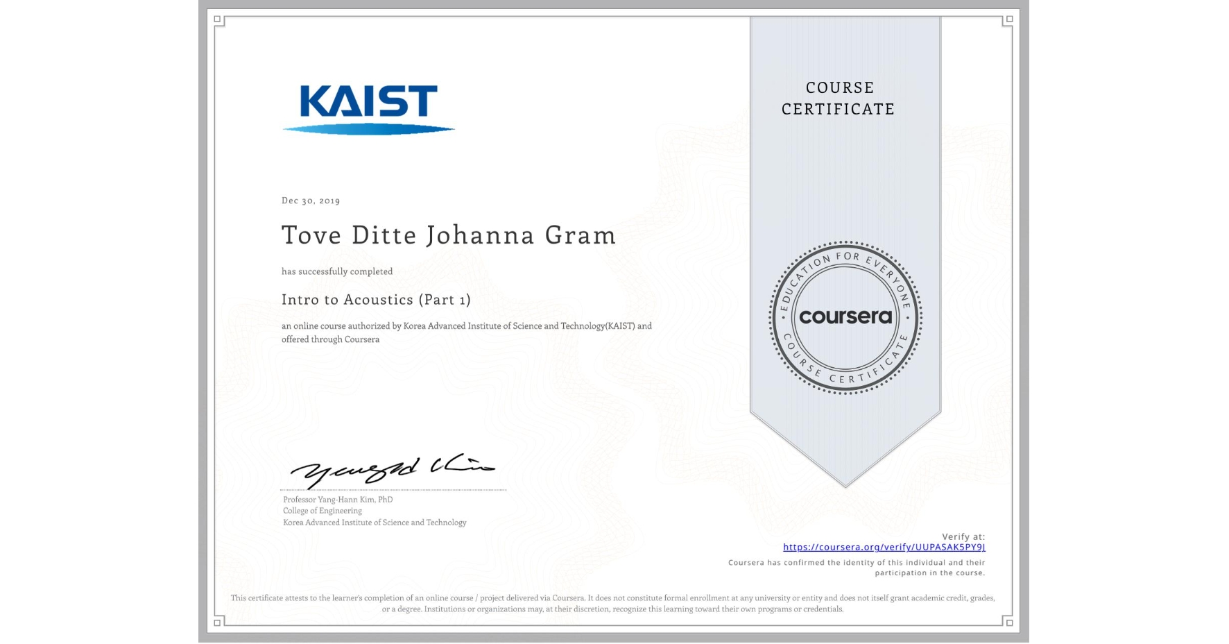 View certificate for Tove Ditte Johanna Gram, Intro to Acoustics (Part 1), an online non-credit course authorized by Korea Advanced Institute of Science and Technology(KAIST) and offered through Coursera