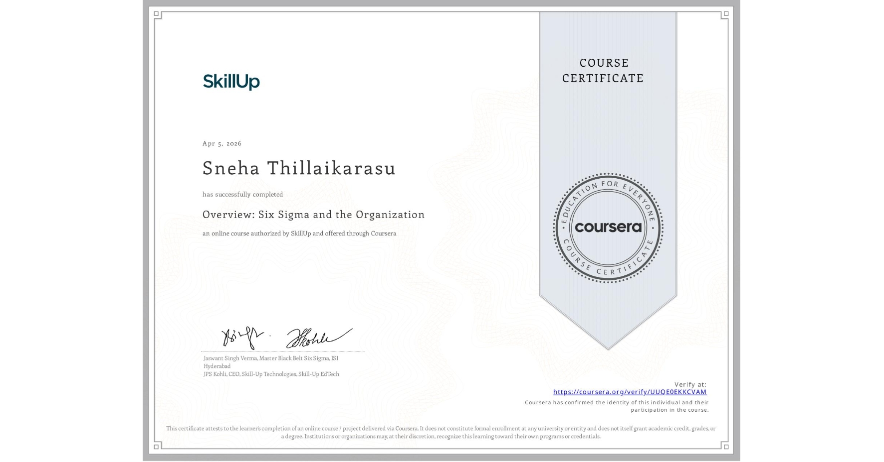 View certificate for Sneha Thillaikarasu, Overview: Six Sigma and the Organization, an online non-credit course authorized by SkillUp and offered through Coursera