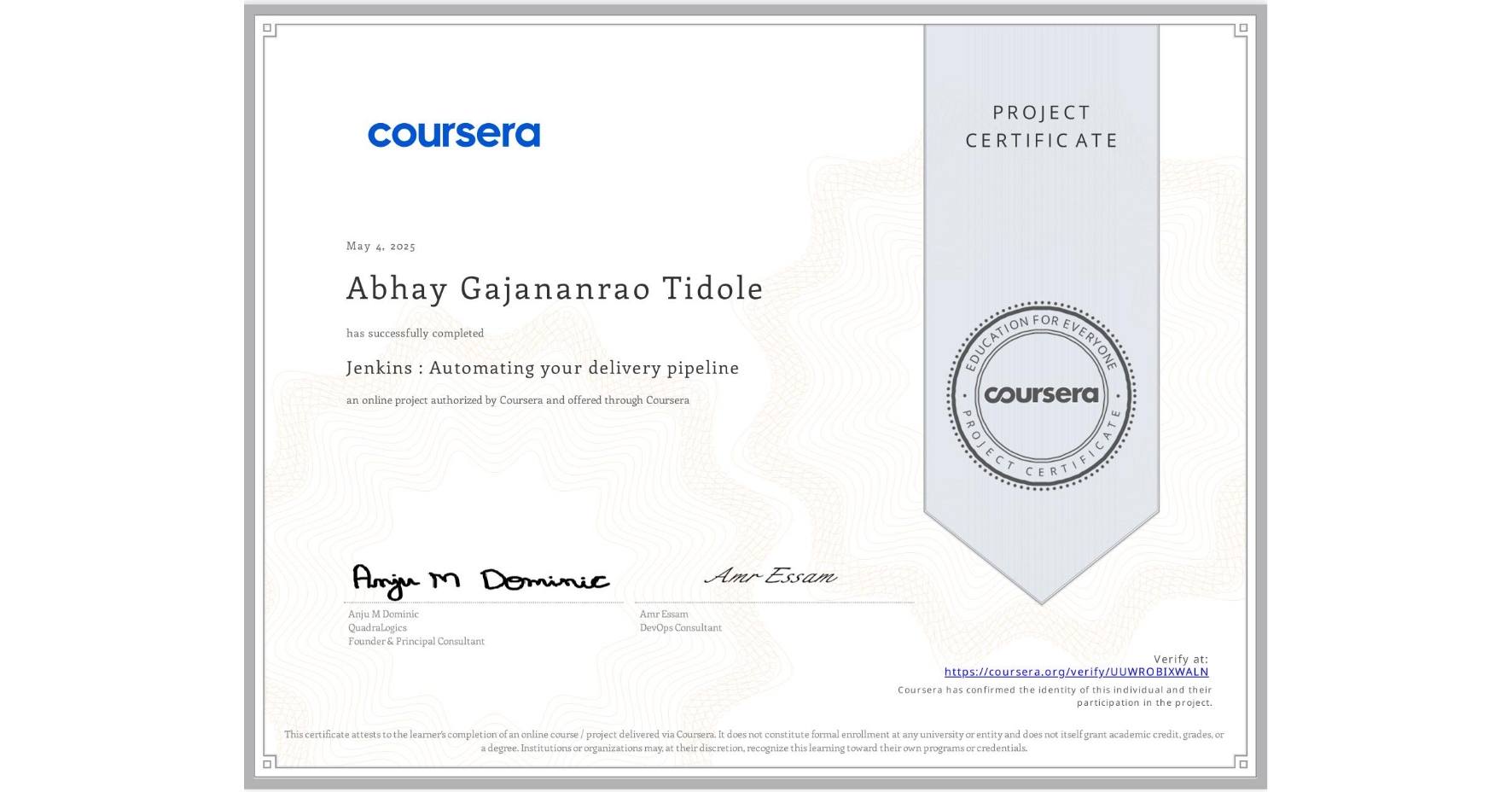 View certificate for Abhay Gajananrao Tidole, Jenkins : Automating your delivery pipeline, an online non-credit course authorized by Coursera and offered through Coursera