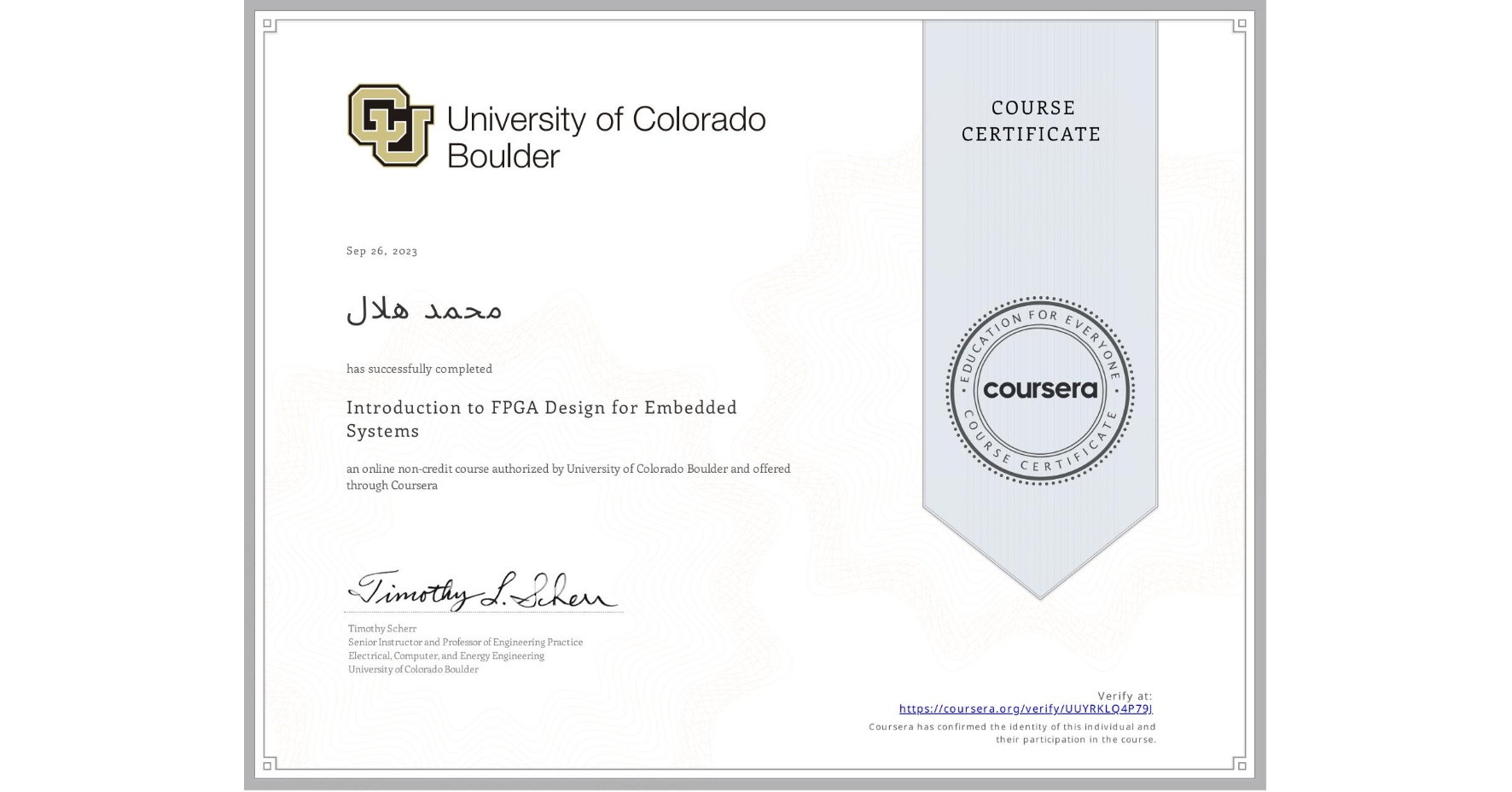 View certificate for محمد هلال, Introduction to FPGA Design for Embedded Systems, an online non-credit course authorized by University of Colorado Boulder and offered through Coursera