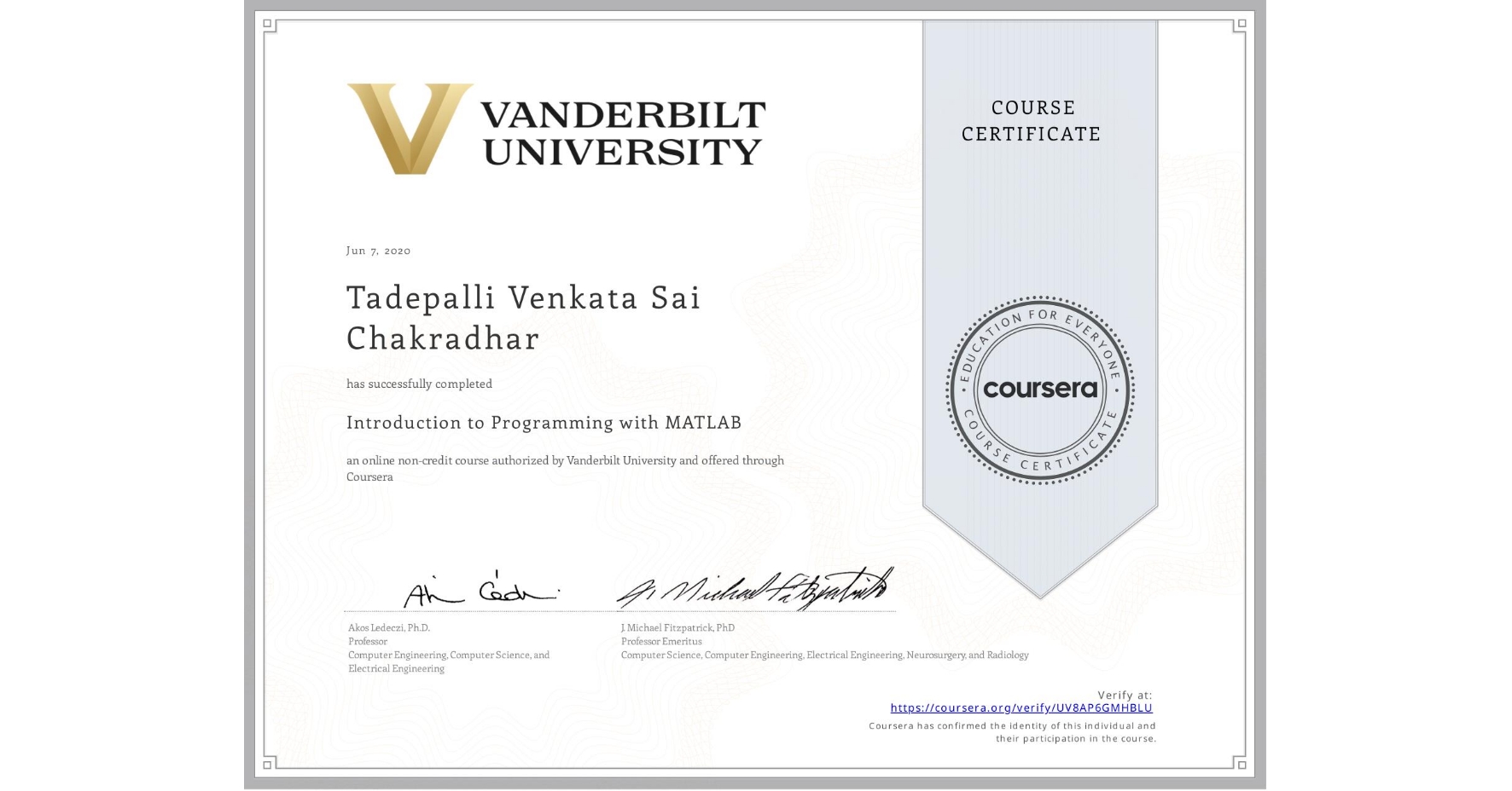 View certificate for Tadepalli Venkata Sai Chakradhar, Introduction to Programming with MATLAB, an online non-credit course authorized by Vanderbilt University and offered through Coursera