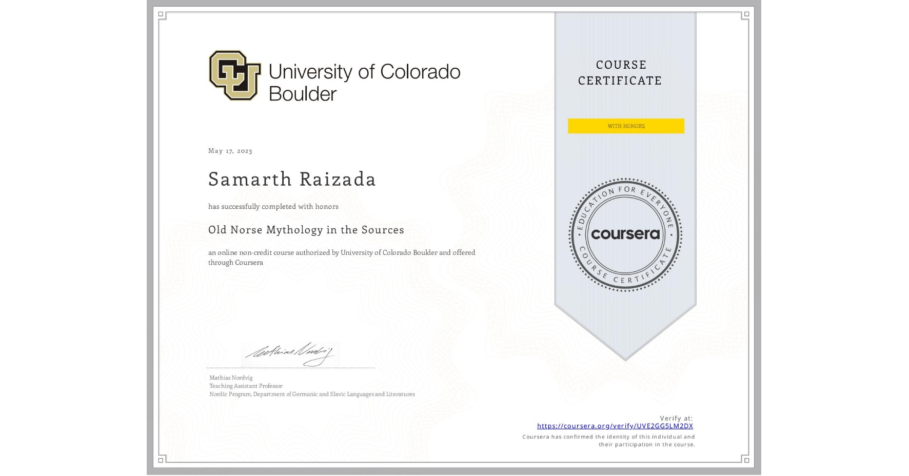 View certificate for Samarth Raizada, Old Norse Mythology in the Sources, an online non-credit course authorized by University of Colorado Boulder and offered through Coursera