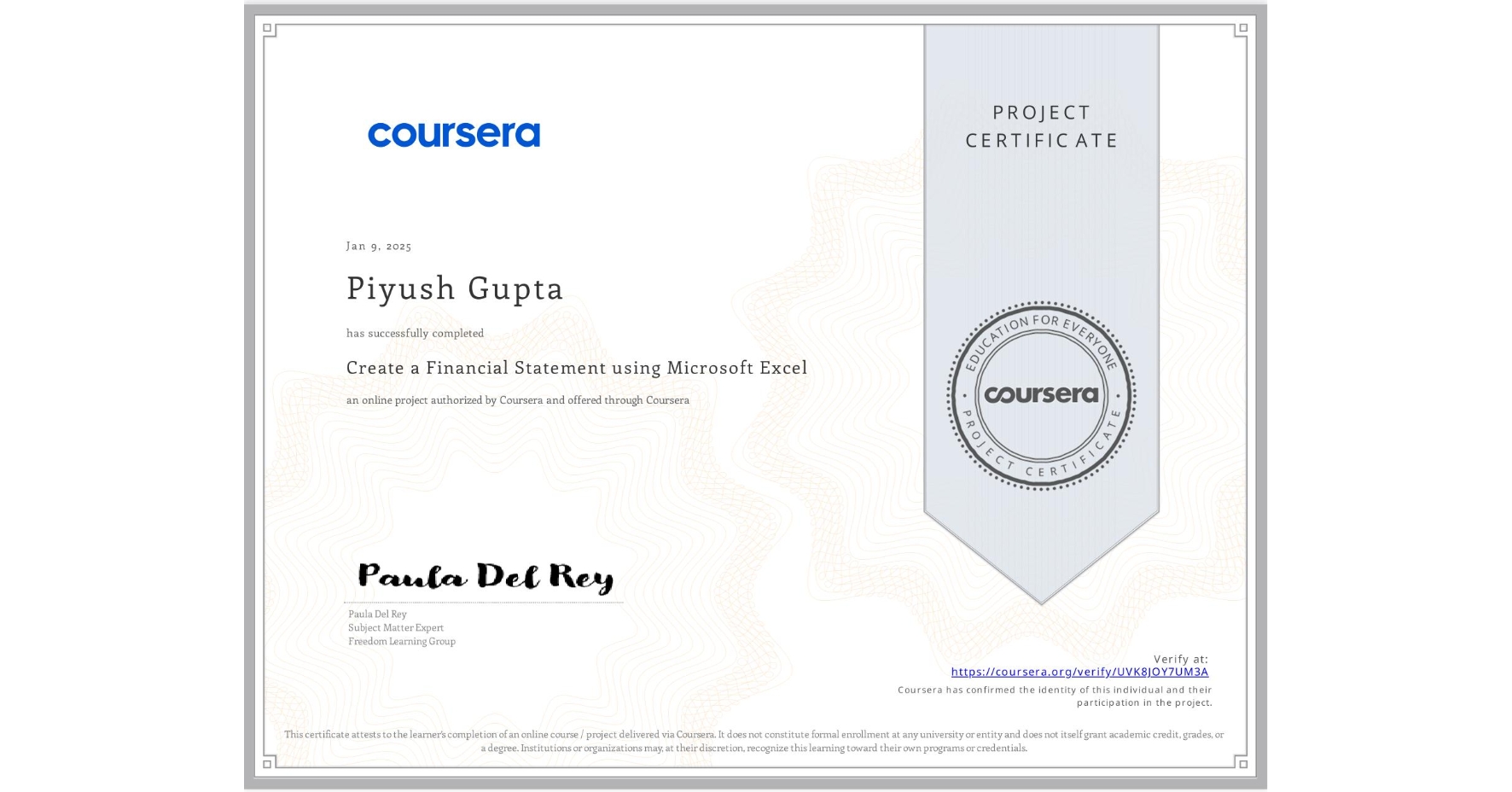 View certificate for Piyush Gupta, Create a Financial Statement using Microsoft Excel, an online non-credit course authorized by Coursera and offered through Coursera