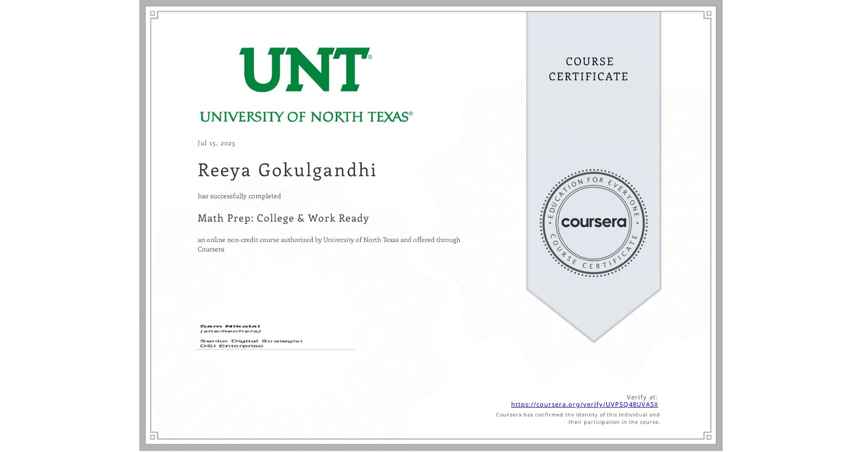 View certificate for Reeya Gokulgandhi, Math Prep: College & Work Ready, an online non-credit course authorized by University of North Texas and offered through Coursera