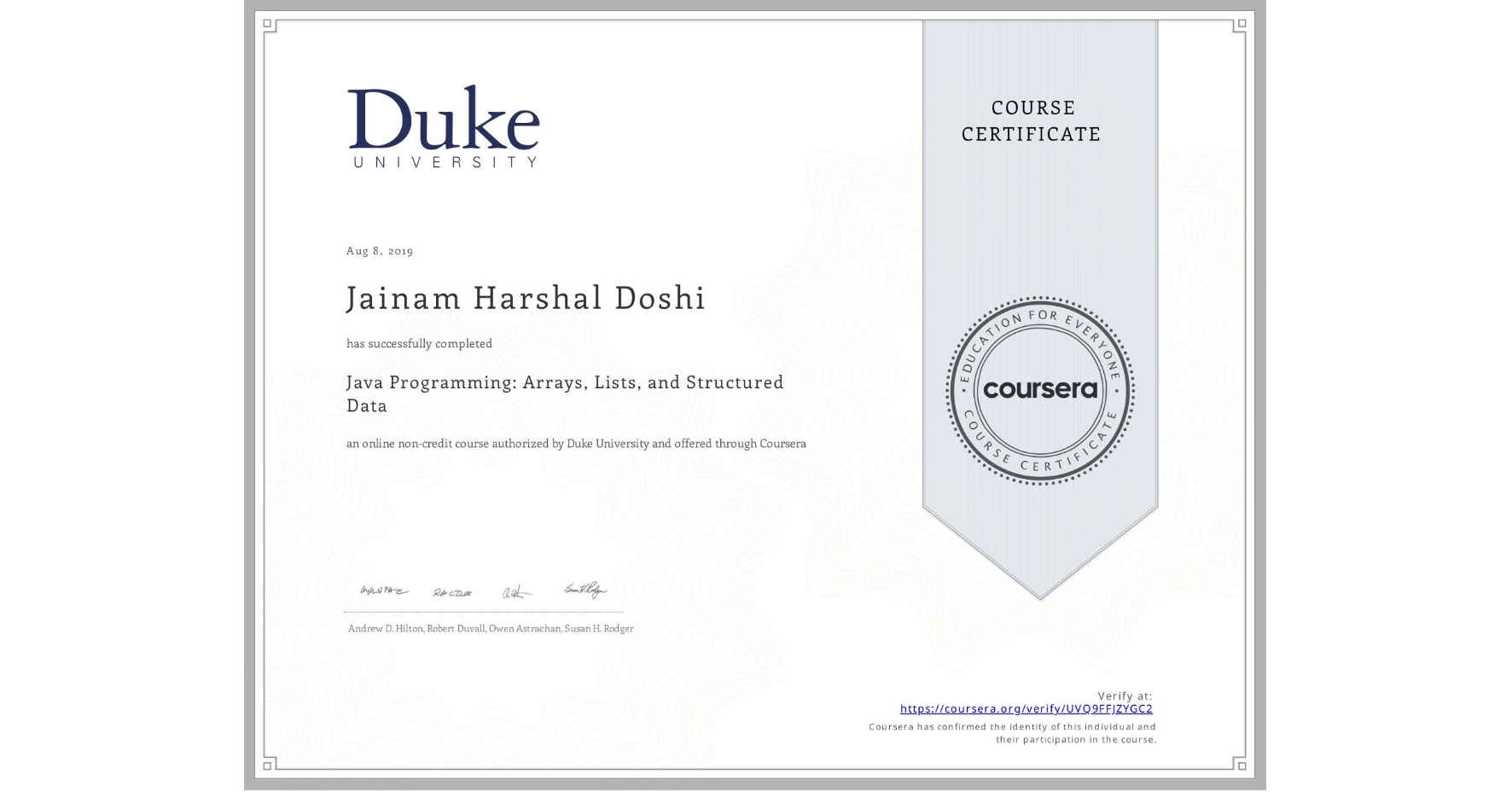 View certificate for Jainam Harshal Doshi, Java Programming: Arrays, Lists, and Structured Data, an online non-credit course authorized by Duke University and offered through Coursera