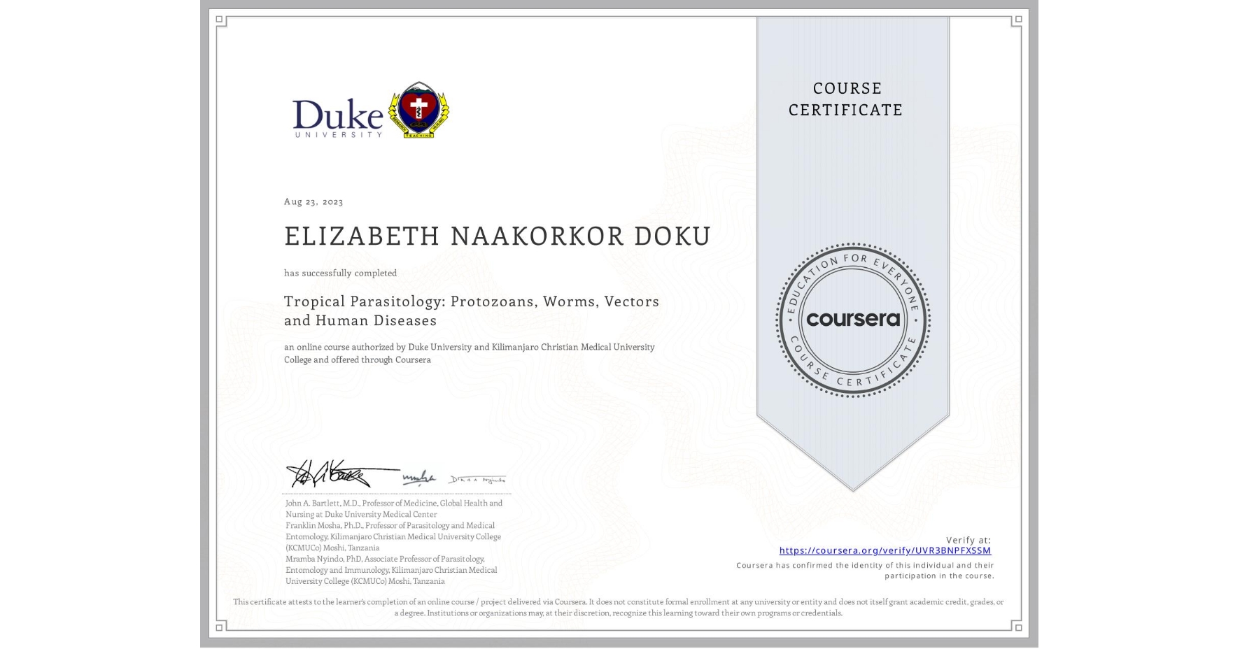View certificate for ELIZABETH NAAKORKOR DOKU, Tropical Parasitology: Protozoans, Worms, Vectors and Human Diseases, an online non-credit course authorized by Duke University & Kilimanjaro Christian Medical University College and offered through Coursera