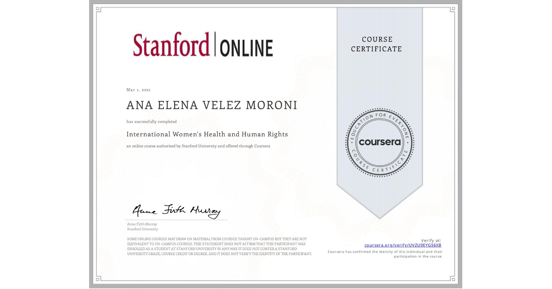 View certificate for ANA ELENA VELEZ MORONI, International Women's Health and Human Rights, an online non-credit course authorized by Stanford University and offered through Coursera