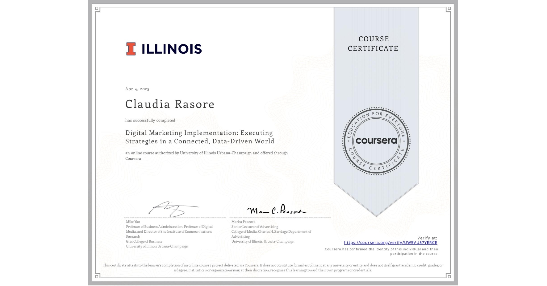 View certificate for Claudia Rasore, Digital Marketing Implementation: Executing Strategies in a Connected, Data-Driven World, an online non-credit course authorized by University of Illinois Urbana-Champaign and offered through Coursera