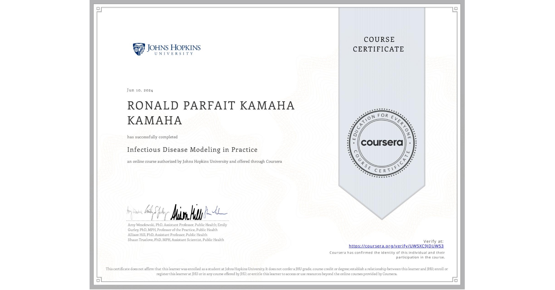 View certificate for RONALD PARFAIT  KAMAHA KAMAHA, Infectious Disease Modeling in Practice, an online non-credit course authorized by Johns Hopkins University and offered through Coursera