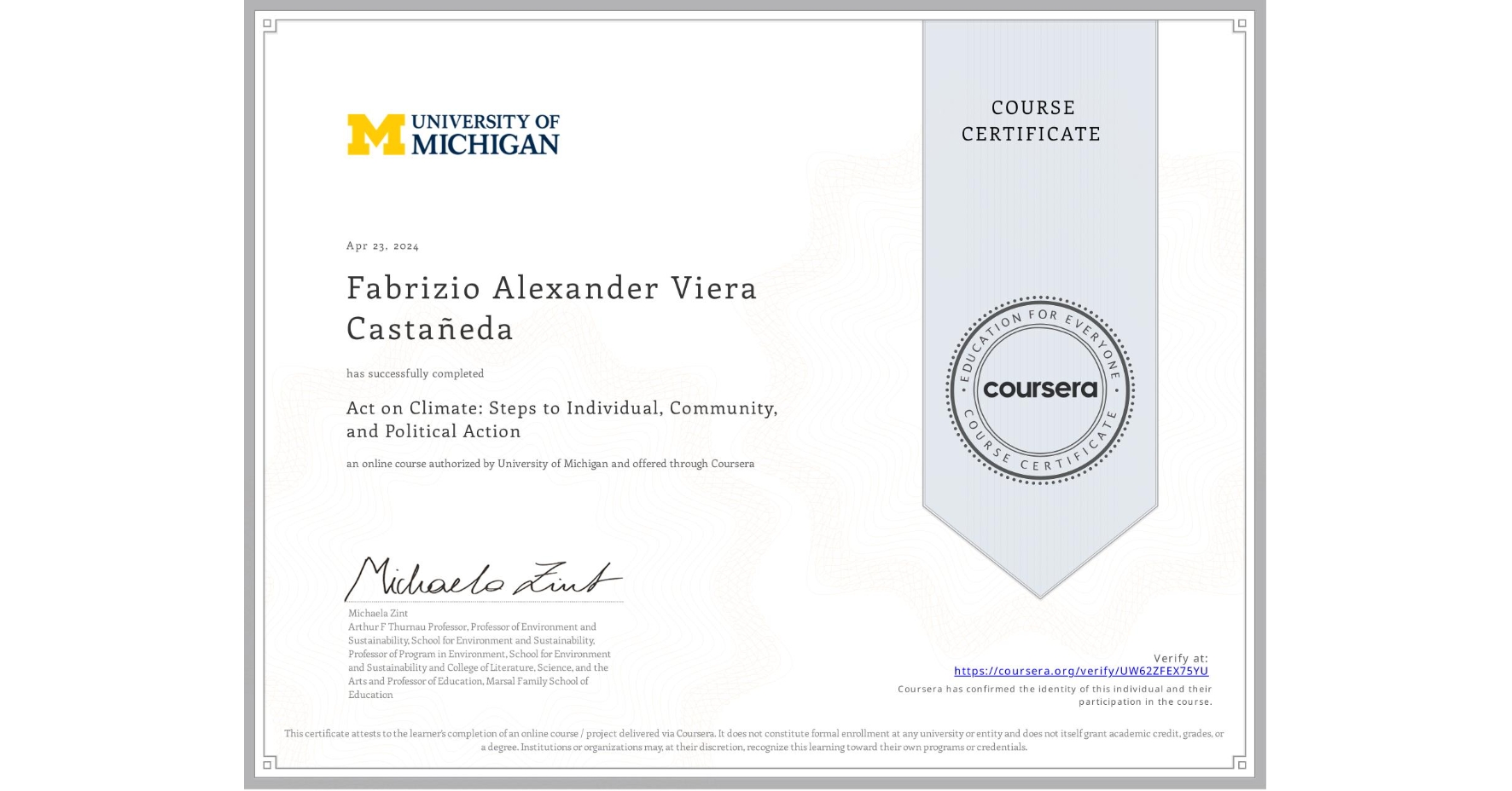 View certificate for Fabrizio Alexander Viera Castañeda, Act on Climate: Steps to Individual, Community, and Political Action, an online non-credit course authorized by University of Michigan and offered through Coursera