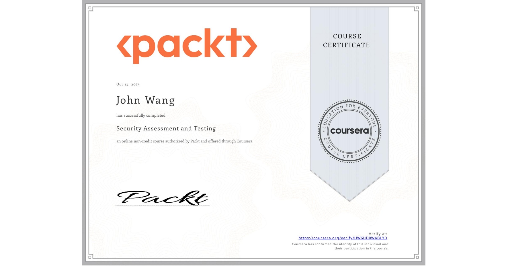 View certificate for John Wang, Security Assessment and Testing, an online non-credit course authorized by Packt and offered through Coursera