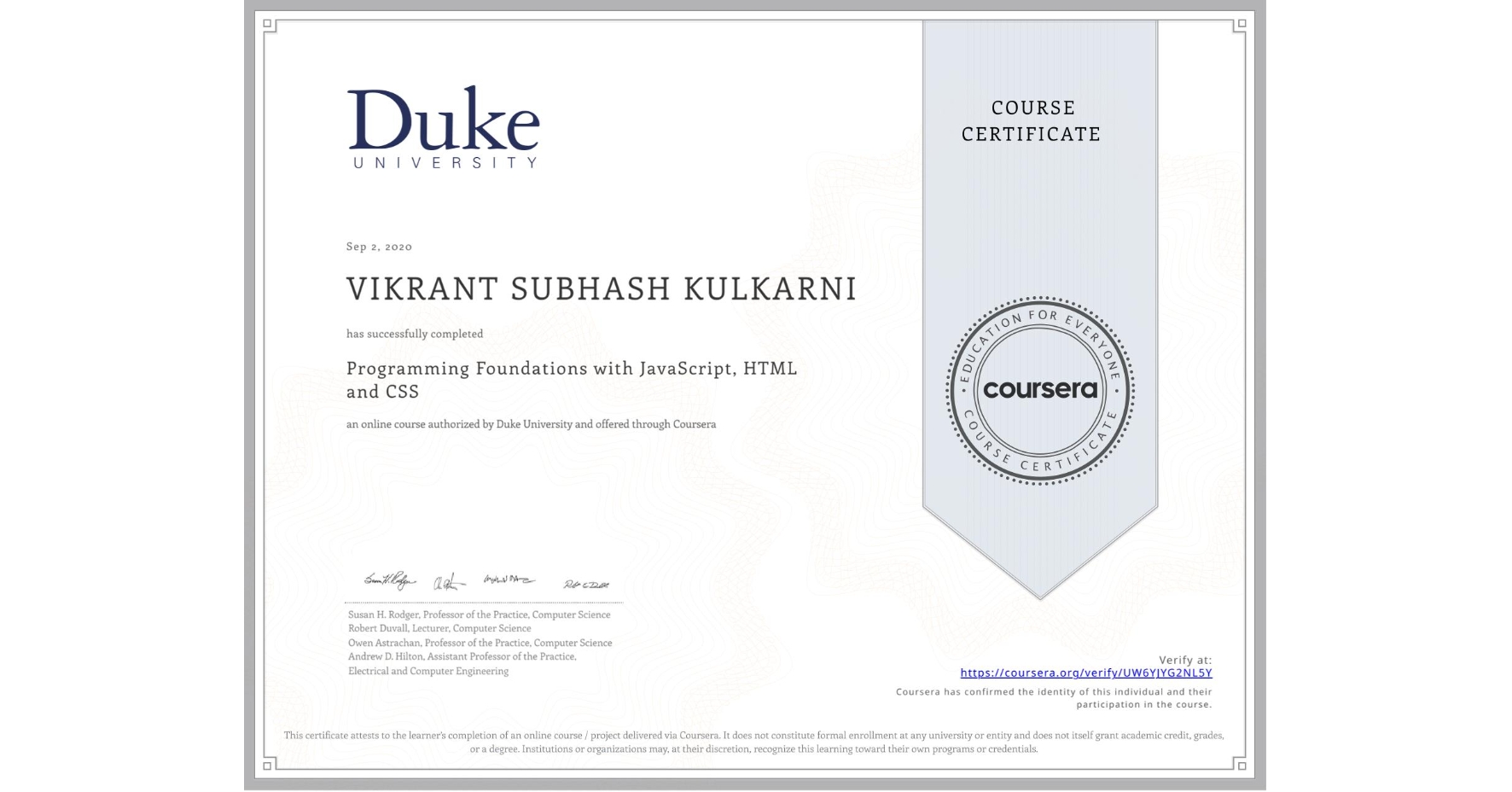 View certificate for VIKRANT SUBHASH  KULKARNI, Programming Foundations with JavaScript, HTML and CSS, an online non-credit course authorized by Duke University and offered through Coursera