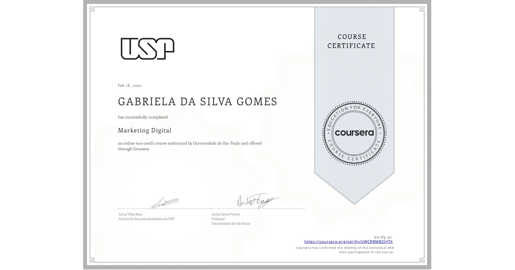 View certificate for GABRIELA DA SILVA GOMES, Marketing Digital, an online non-credit course authorized by Universidade de São Paulo and offered through Coursera