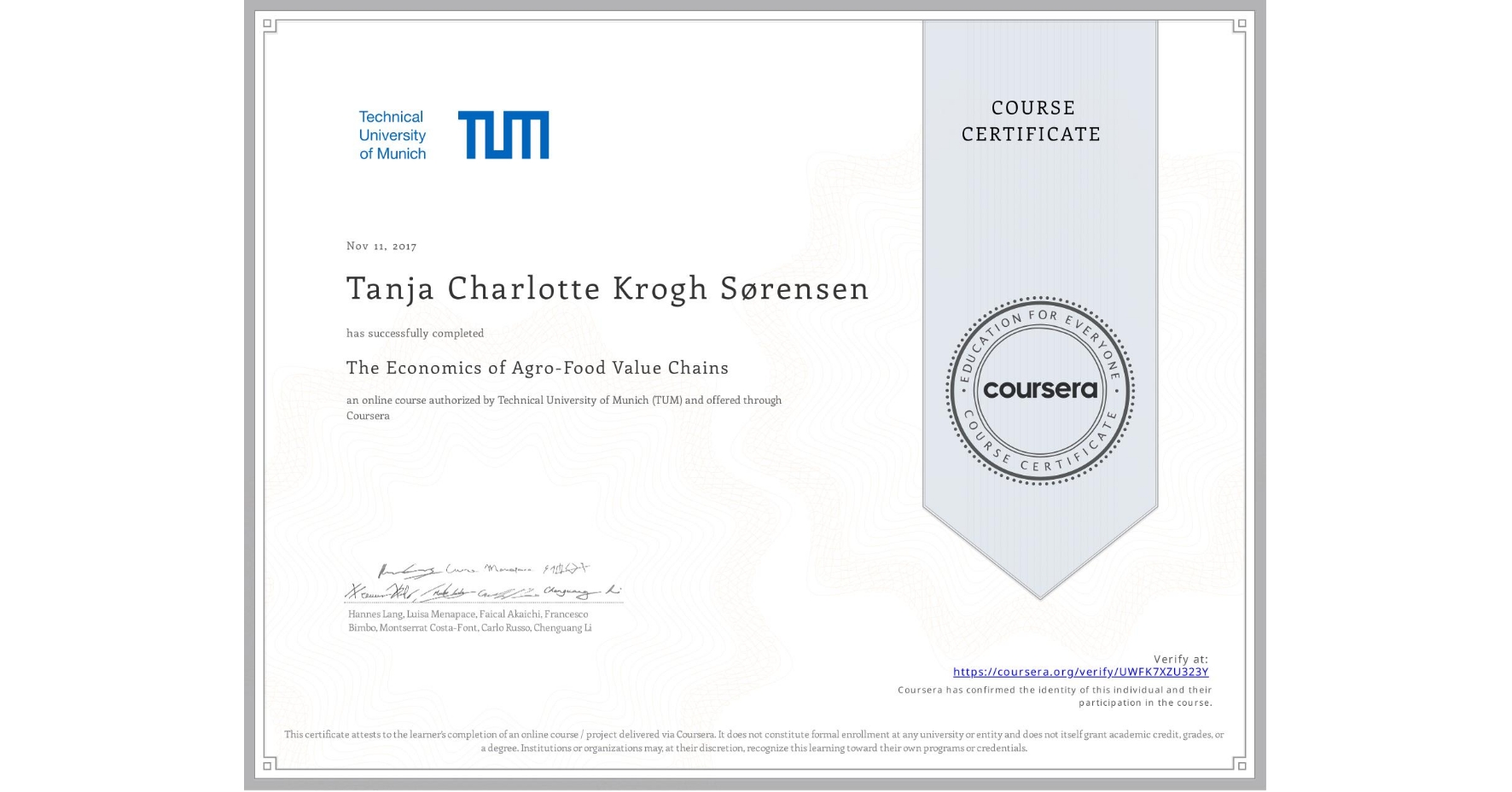 View certificate for Tanja Charlotte Krogh Sørensen, The Economics of Agro-Food Value Chains, an online non-credit course authorized by Technical University of Munich (TUM) and offered through Coursera