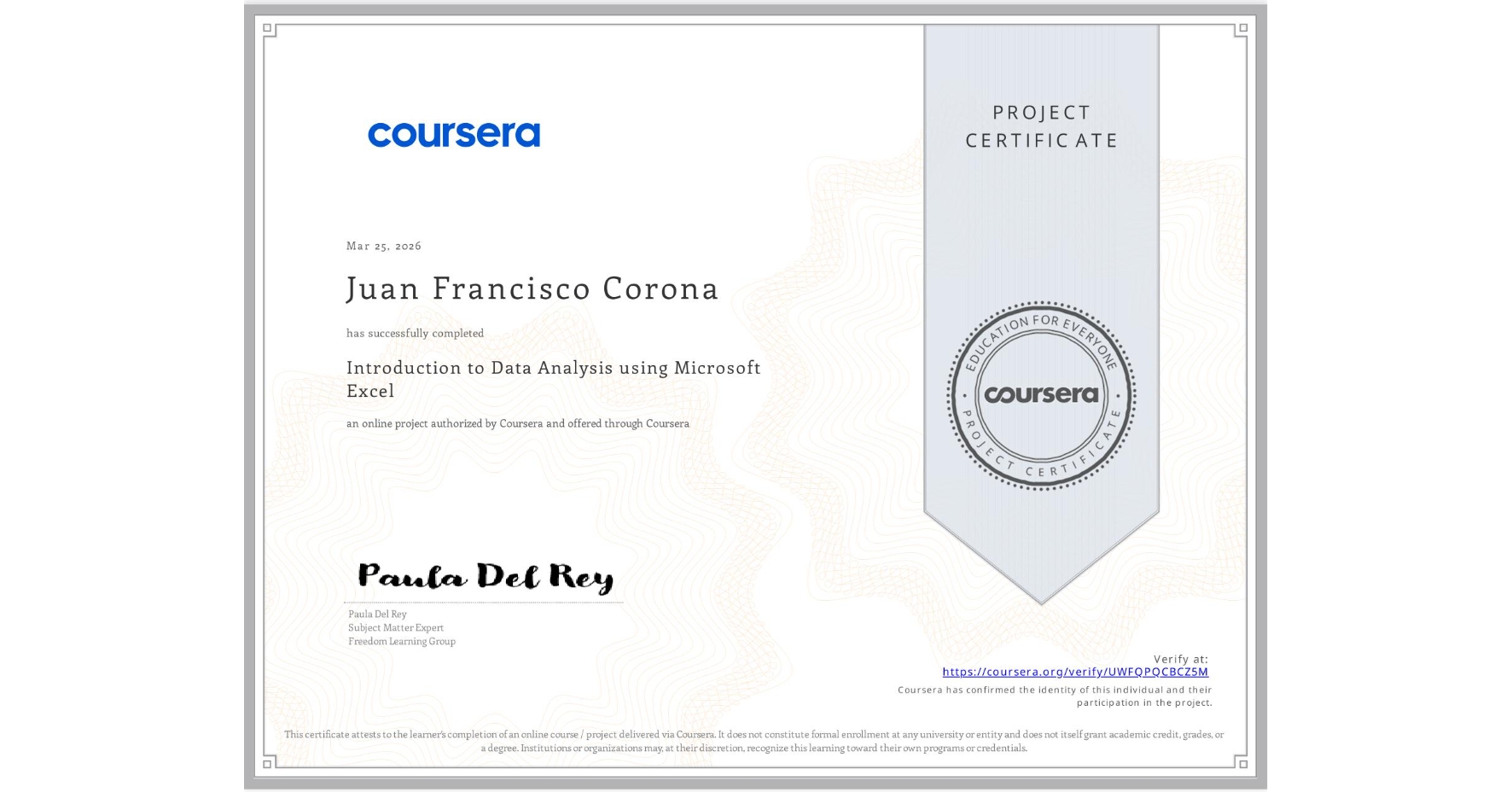 View certificate for Juan Francisco Corona, Introduction to Data Analysis using Microsoft Excel, an online non-credit course authorized by Coursera and offered through Coursera