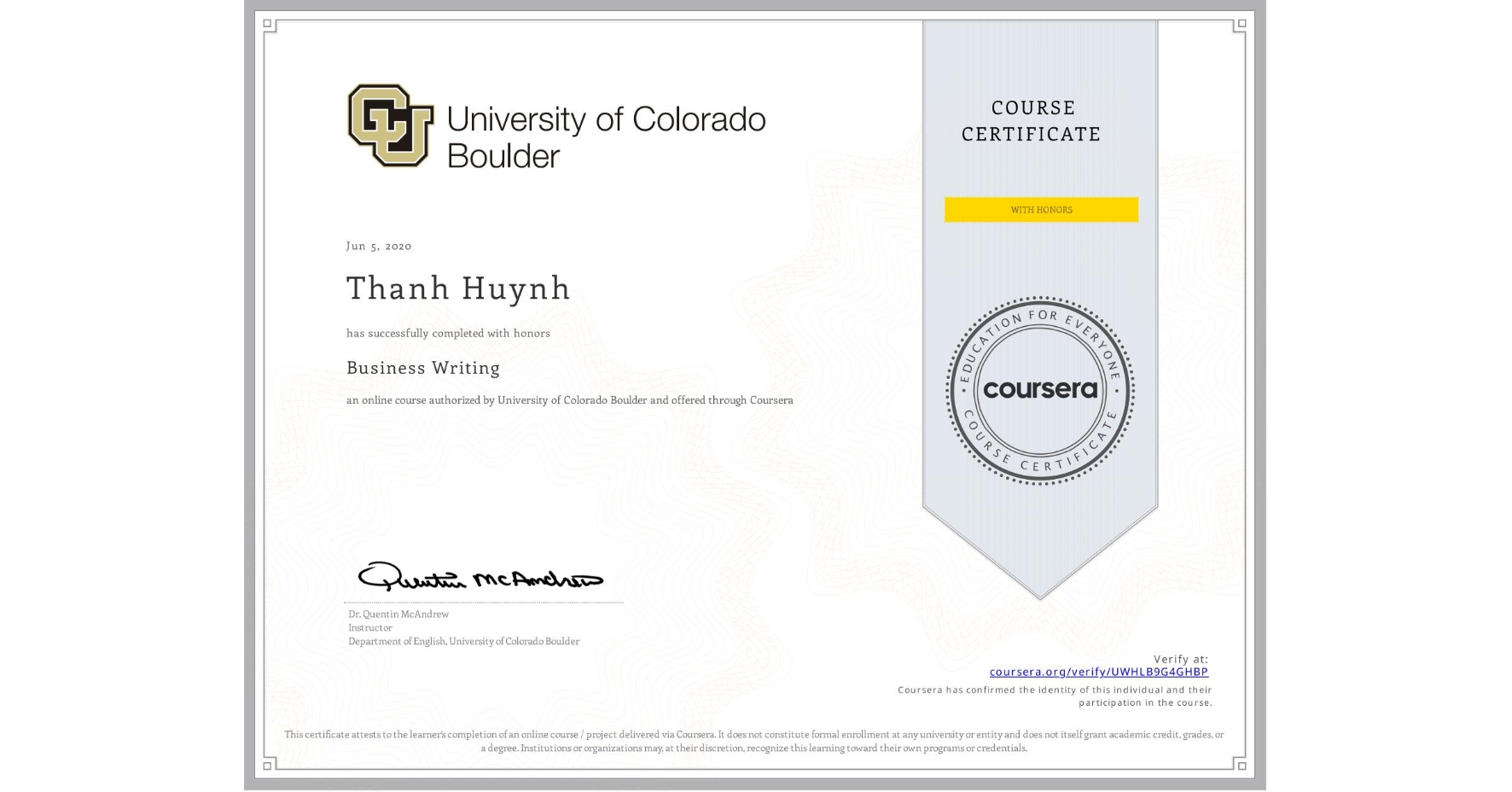 View certificate for Thanh Huynh, Business Writing, an online non-credit course authorized by University of Colorado Boulder and offered through Coursera