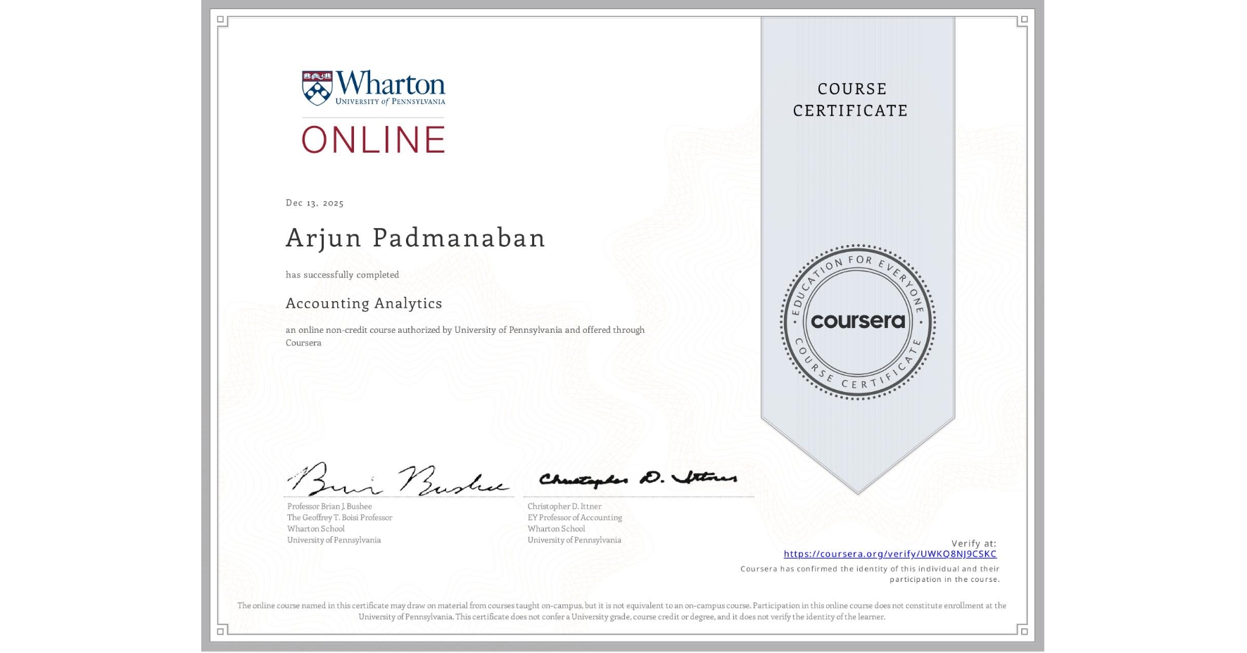 View certificate for Arjun Padmanaban, Accounting Analytics, an online non-credit course authorized by University of Pennsylvania and offered through Coursera
