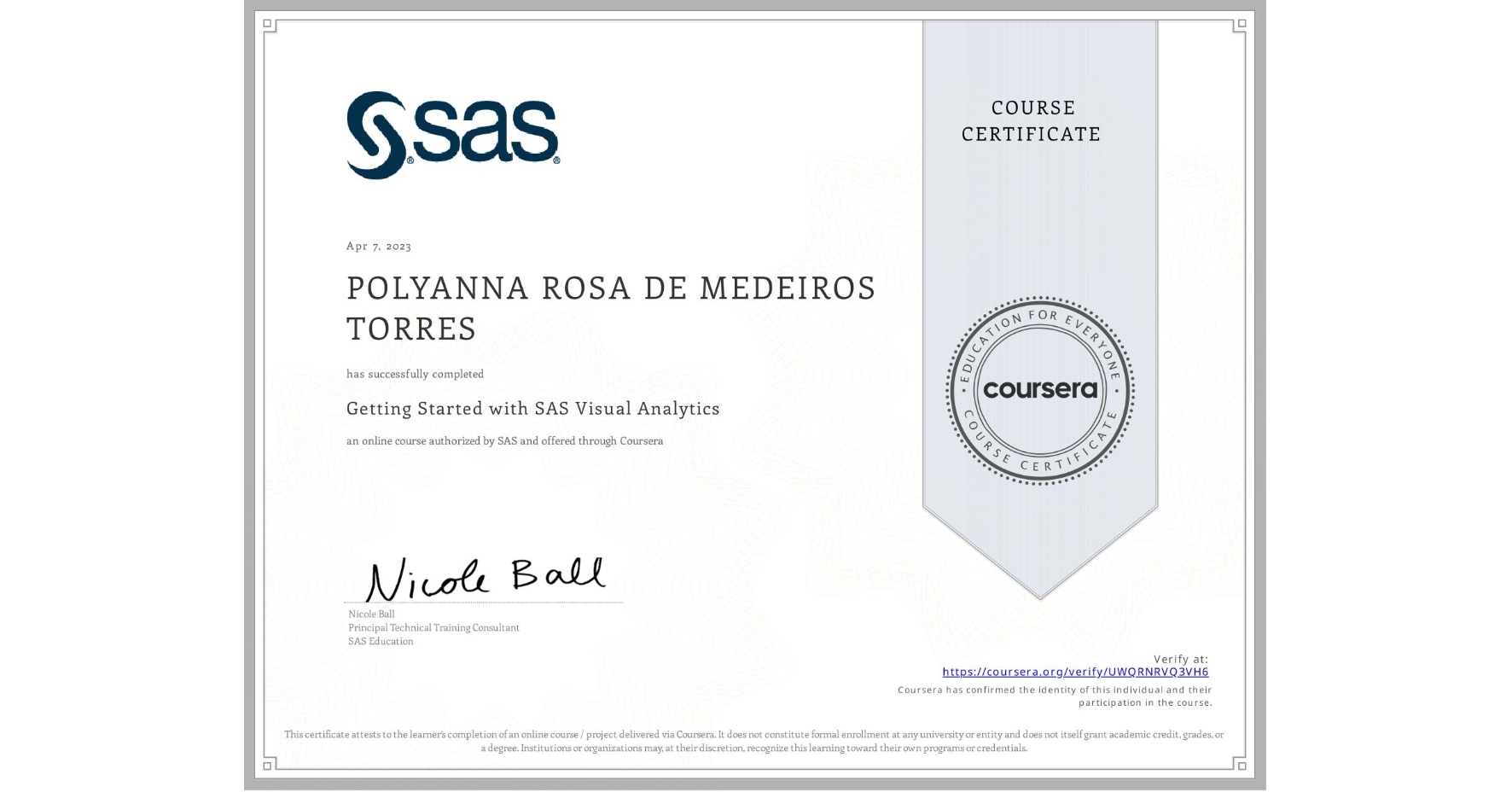 View certificate for POLYANNA ROSA DE MEDEIROS TORRES, Getting Started with SAS Visual Analytics , an online non-credit course authorized by SAS and offered through Coursera