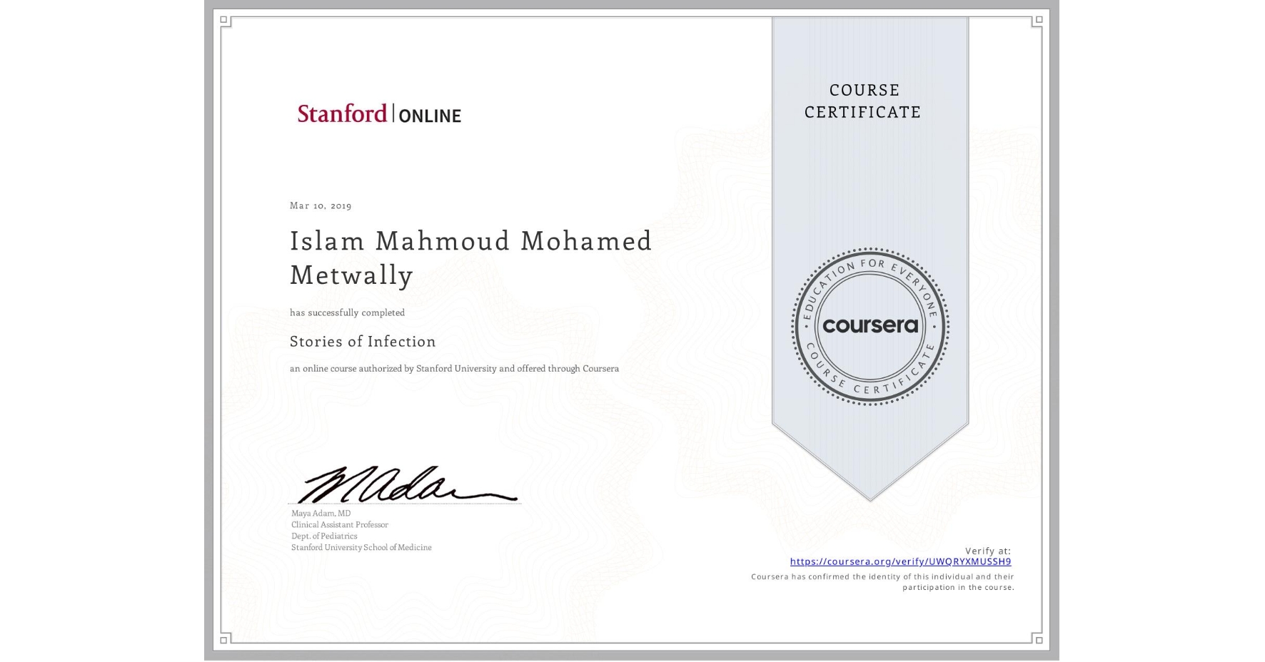 View certificate for Islam Mahmoud Mohamed Metwally, Stories of Infection, an online non-credit course authorized by Stanford University and offered through Coursera