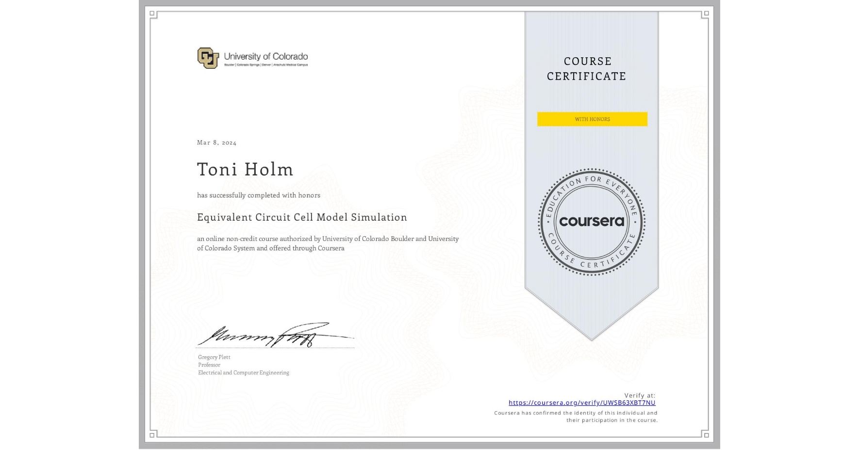 View certificate for Toni Holm, Equivalent Circuit Cell Model Simulation, an online non-credit course authorized by University of Colorado Boulder & University of Colorado System and offered through Coursera