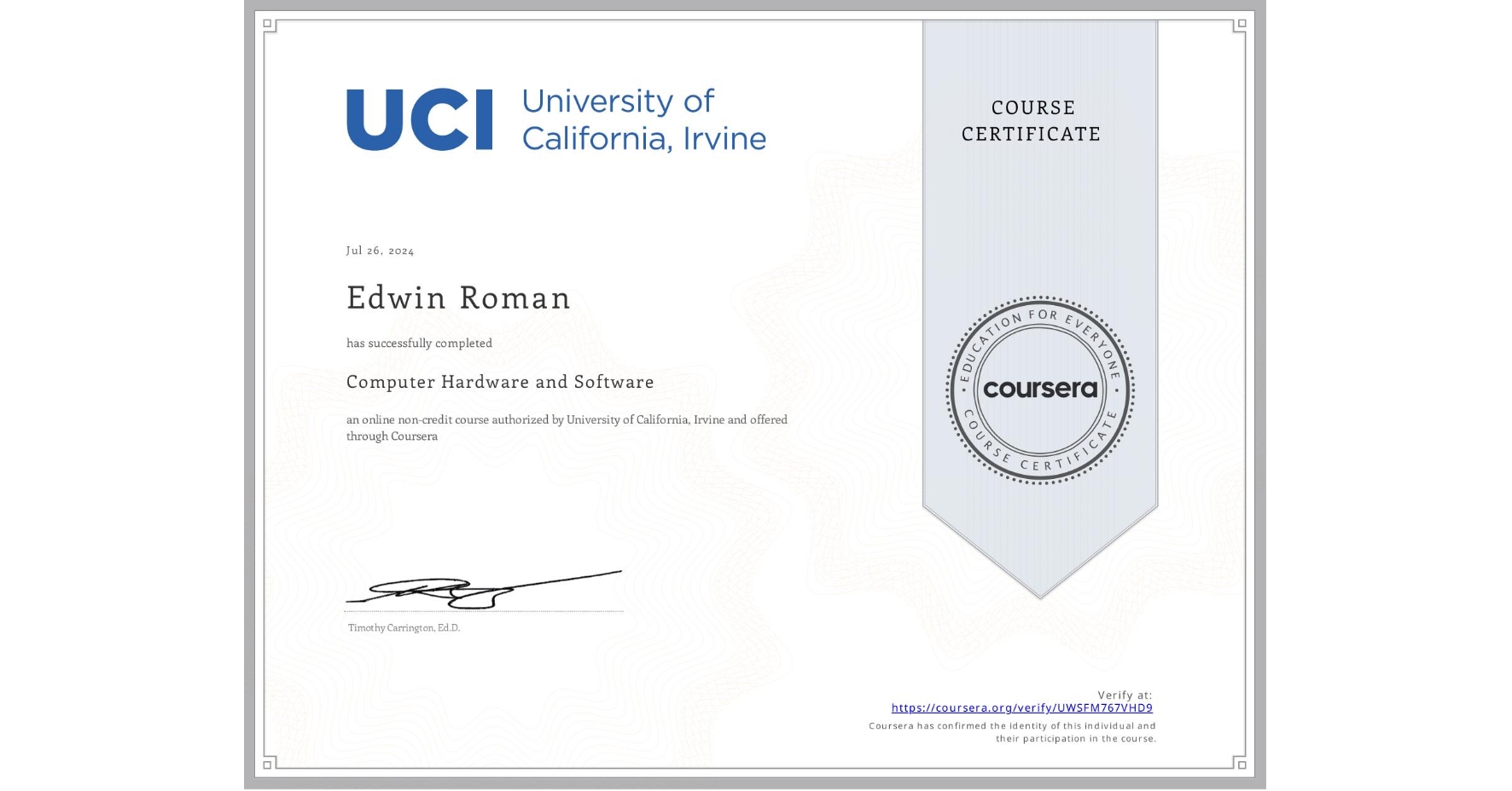 View certificate for Edwin Roman, Computer Hardware and Software, an online non-credit course authorized by University of California, Irvine and offered through Coursera
