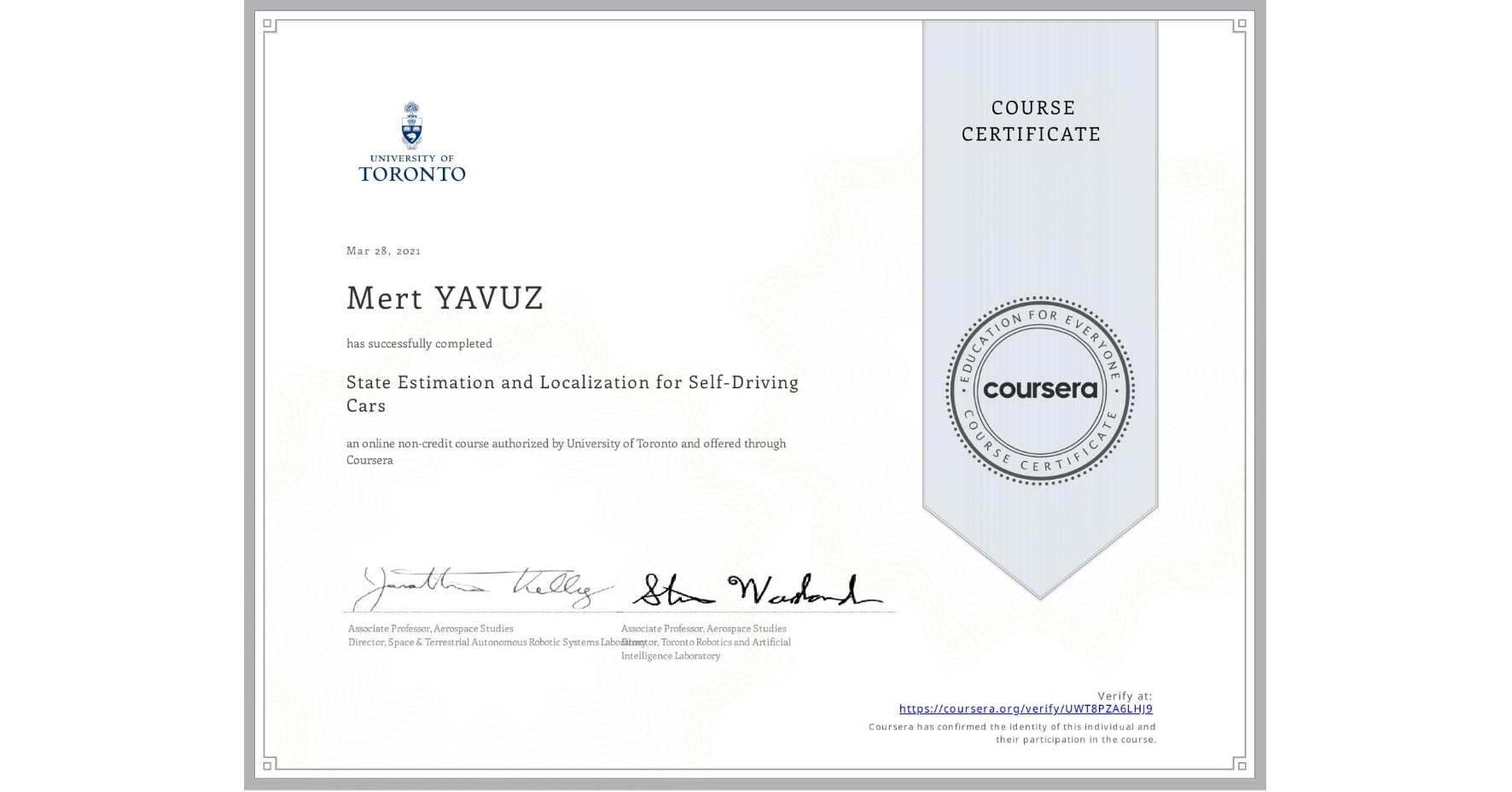 View certificate for Mert YAVUZ, State Estimation and Localization for Self-Driving Cars, an online non-credit course authorized by University of Toronto and offered through Coursera