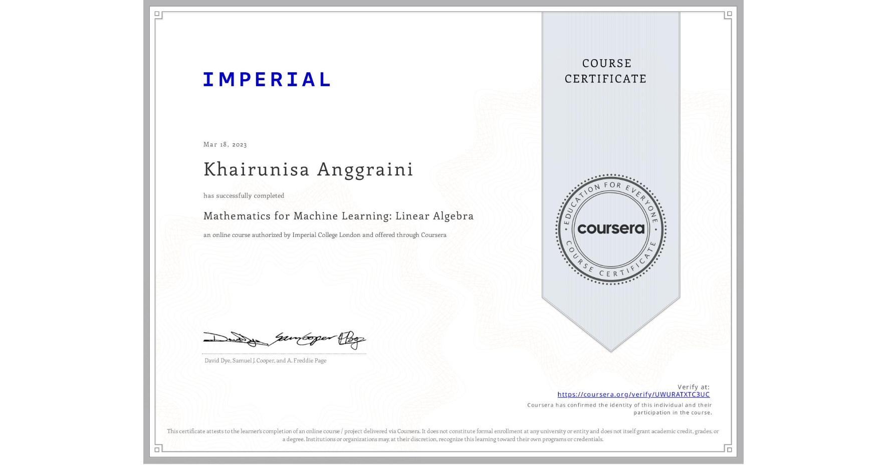 View certificate for Khairunisa Anggraini, Mathematics for Machine Learning: Linear Algebra, an online non-credit course authorized by Imperial College London and offered through Coursera