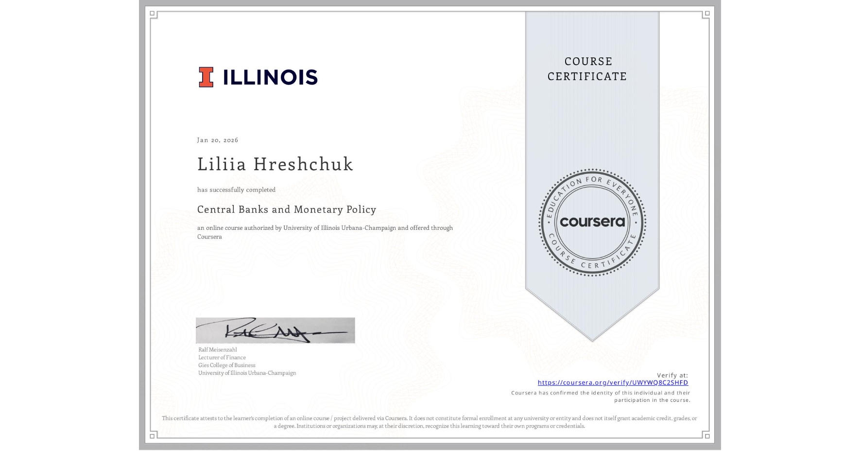 View certificate for Liliia Hreshchuk, Central Banks and Monetary Policy, an online non-credit course authorized by University of Illinois Urbana-Champaign and offered through Coursera
