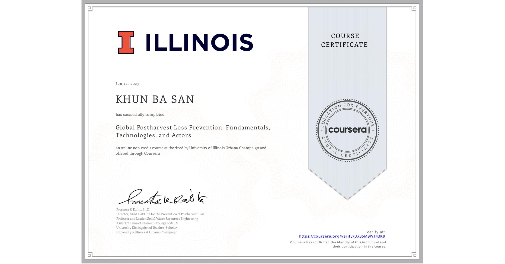 View certificate for KHUN BA SAN  , Global Postharvest Loss Prevention: Fundamentals, Technologies, and Actors, an online non-credit course authorized by University of Illinois Urbana-Champaign and offered through Coursera