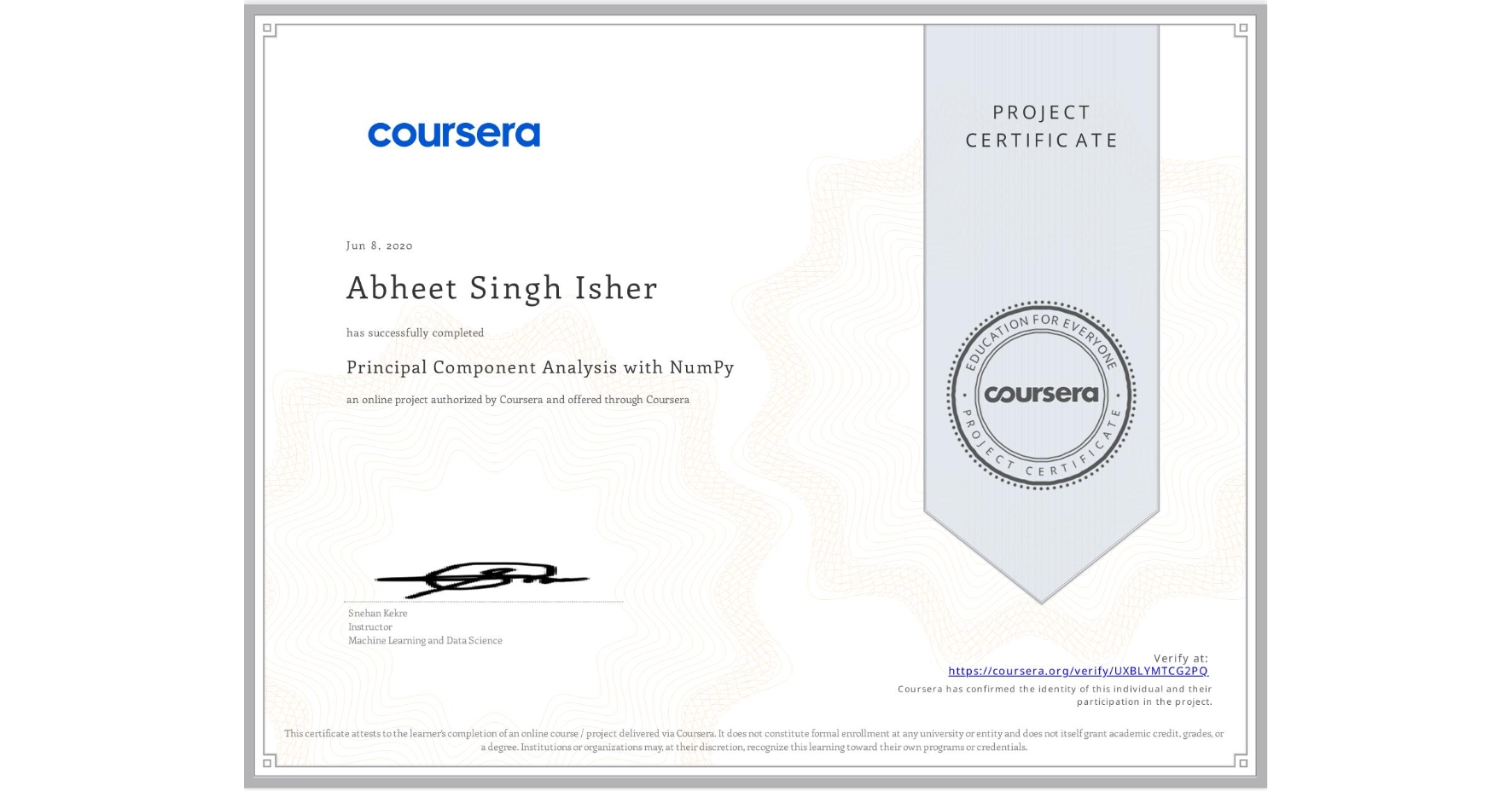 View certificate for Abheet Singh Isher, Principal Component Analysis with NumPy, an online non-credit course authorized by Coursera and offered through Coursera
