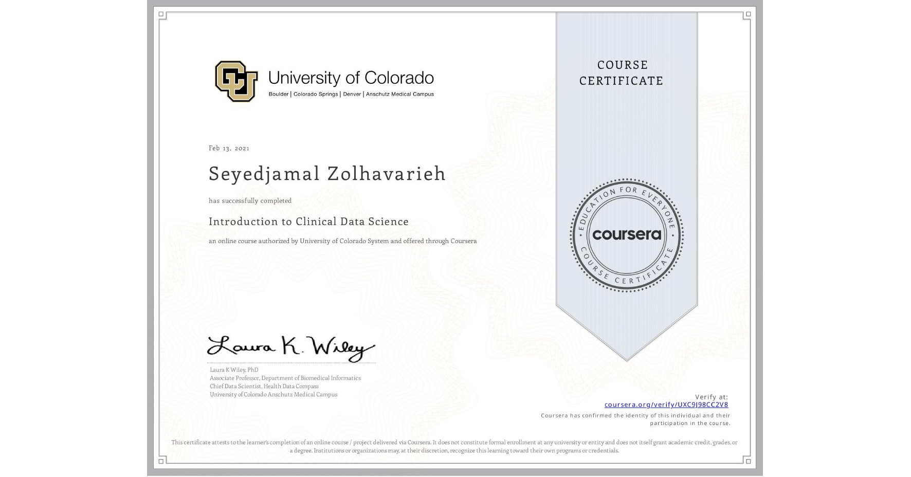 View certificate for Seyedjamal Zolhavarieh, Introduction to Clinical Data Science, an online non-credit course authorized by University of Colorado System and offered through Coursera